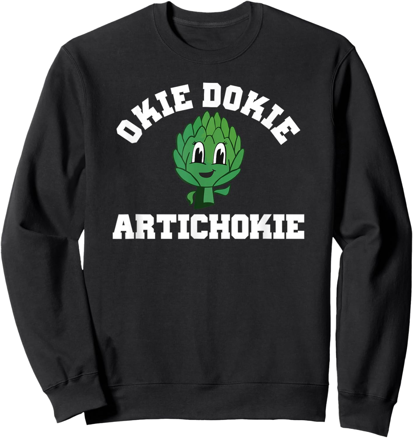 Okie Dokie Artichokie: Whimsical Foodie Sweatshirt - Sweatshirt | Black