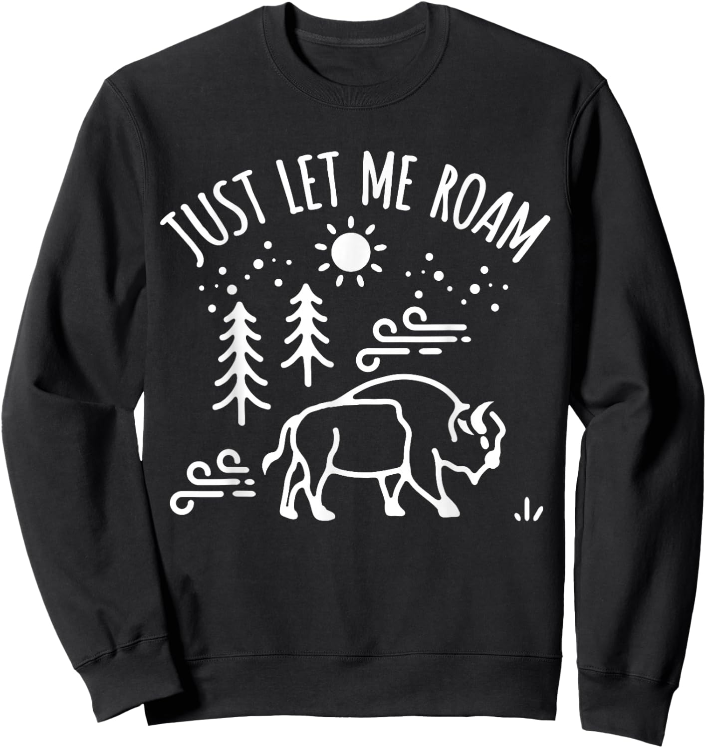 Buffalo Lover I Hiker Nature Preserve Bison I Let Me Roam Sweatshirt - Sweatshirt | Black