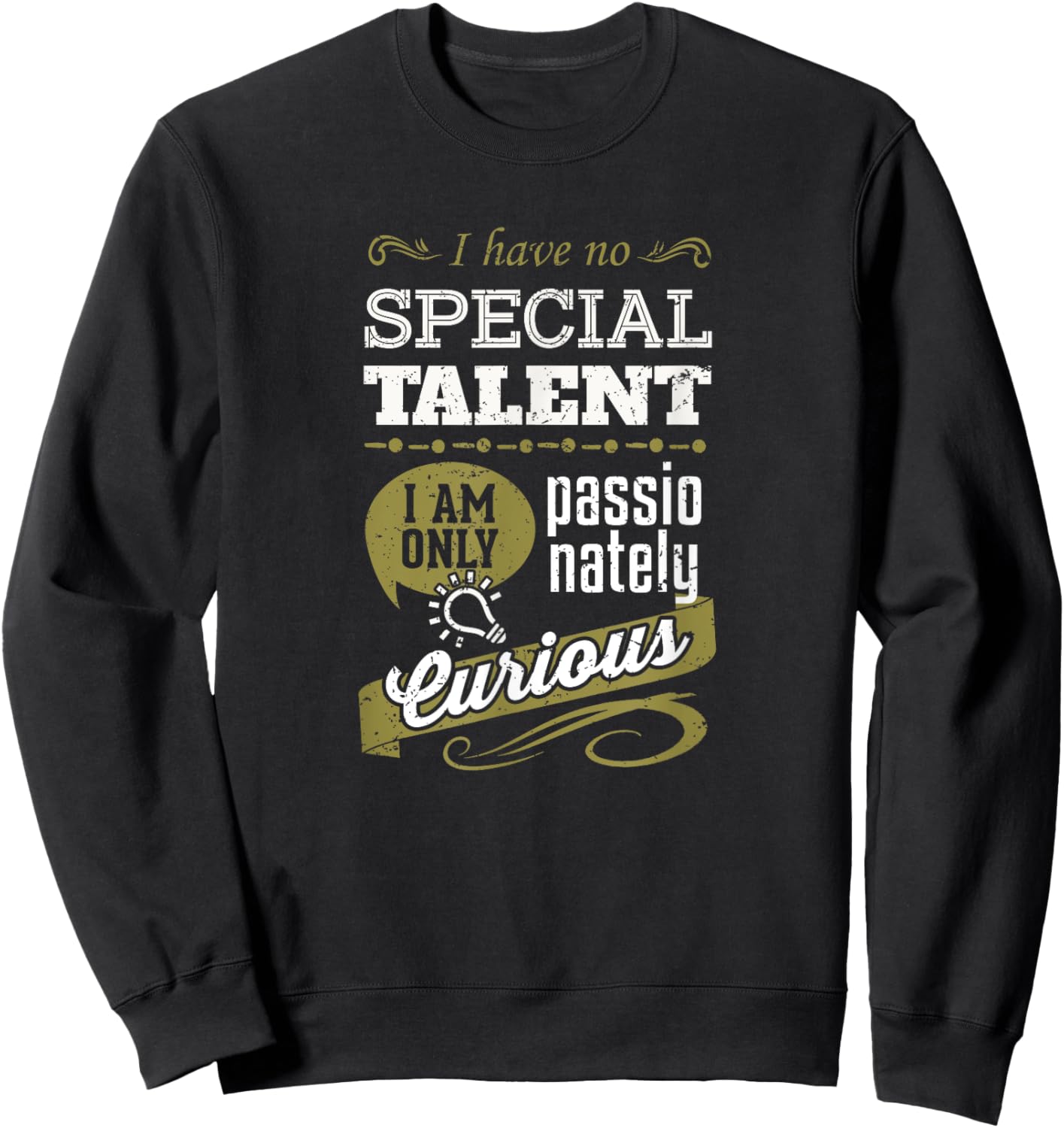 I have no special talent I am only passionately curious Sweatshirt - Sweatshirt | Black