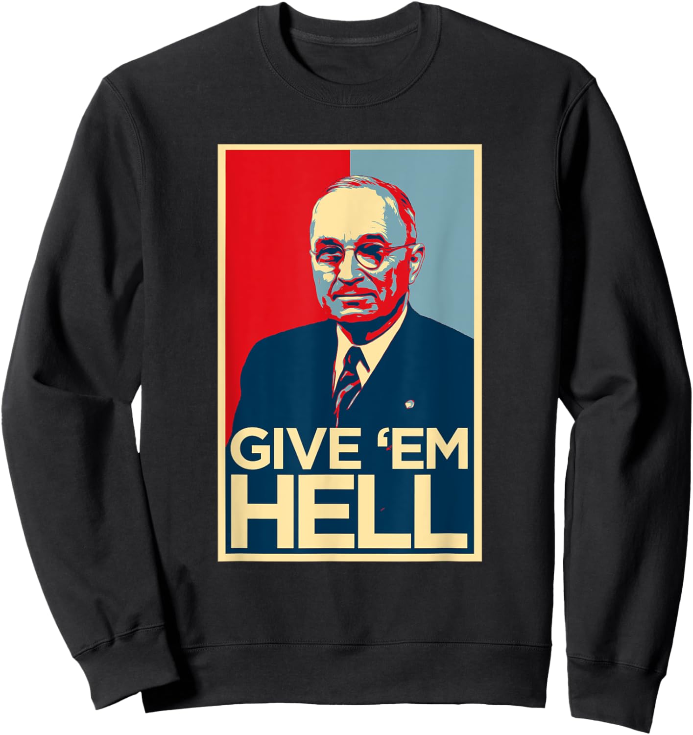 Give Em Hell Harry Truman Sweatshirt - Sweatshirt | Black