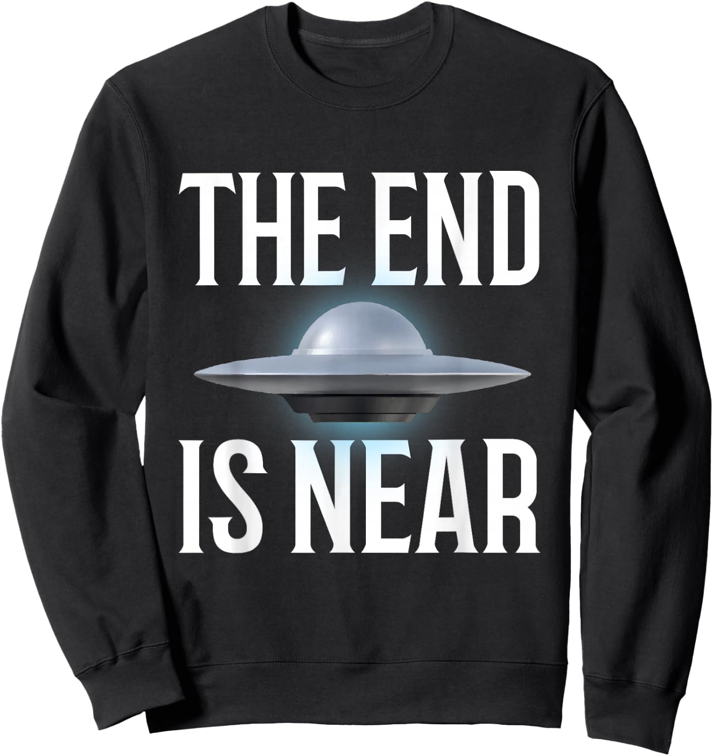 The End Is Near UFO Fan Sweatshirt - Sweatshirt | Black