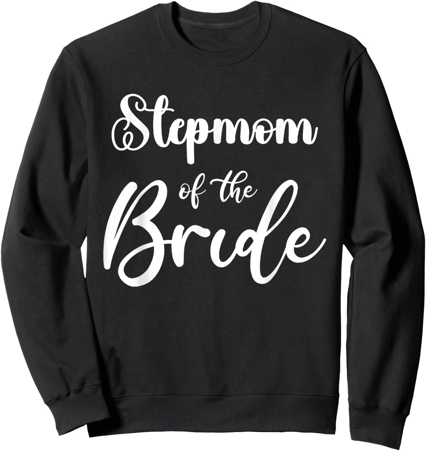 Stepmother of the Bride Wedding Matching Bonus Mum of the Bride Sweatshirt - Sweatshirt | Black