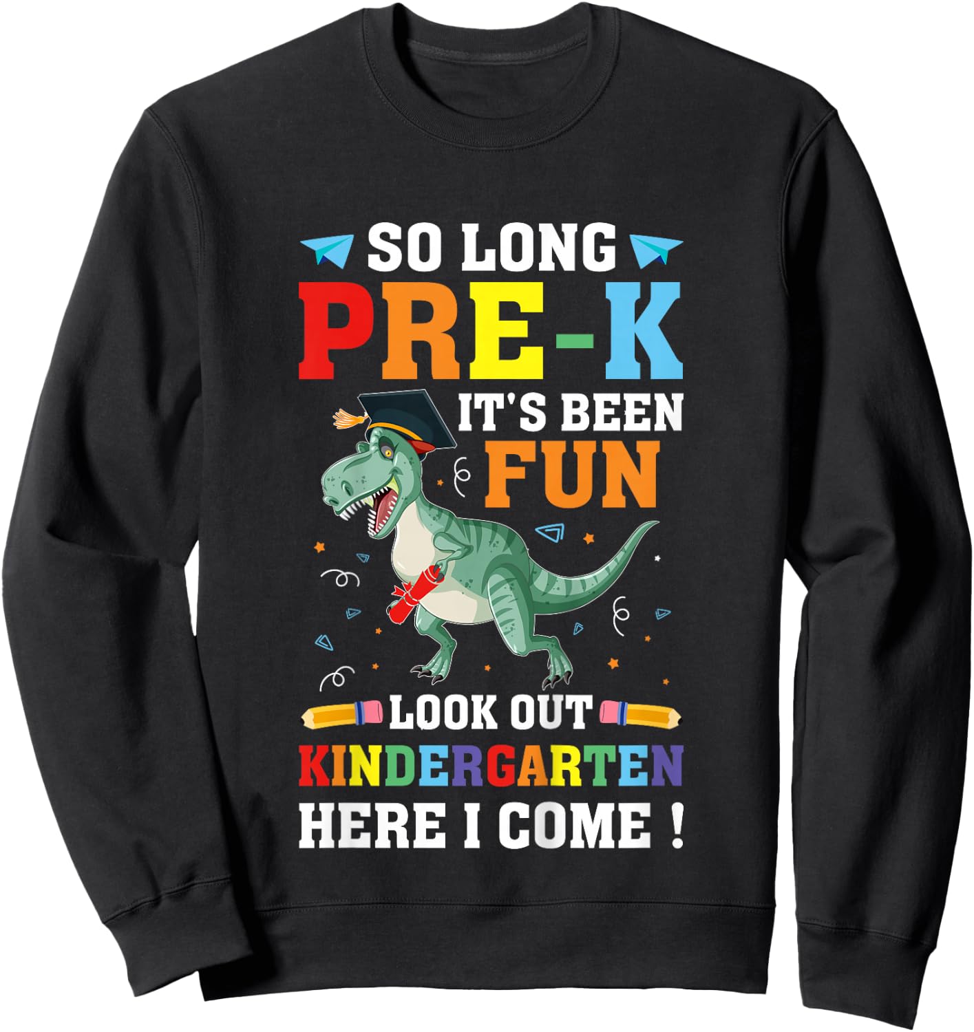 Kids So Long Pre-K Preschool Graduation Kindergarten Here I Come Sweatshirt - Sweatshirt | Black