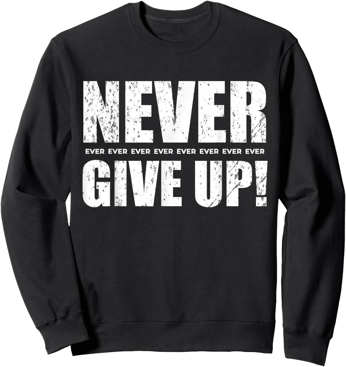 Never Give Up Sweatshirt - Sweatshirt | Black