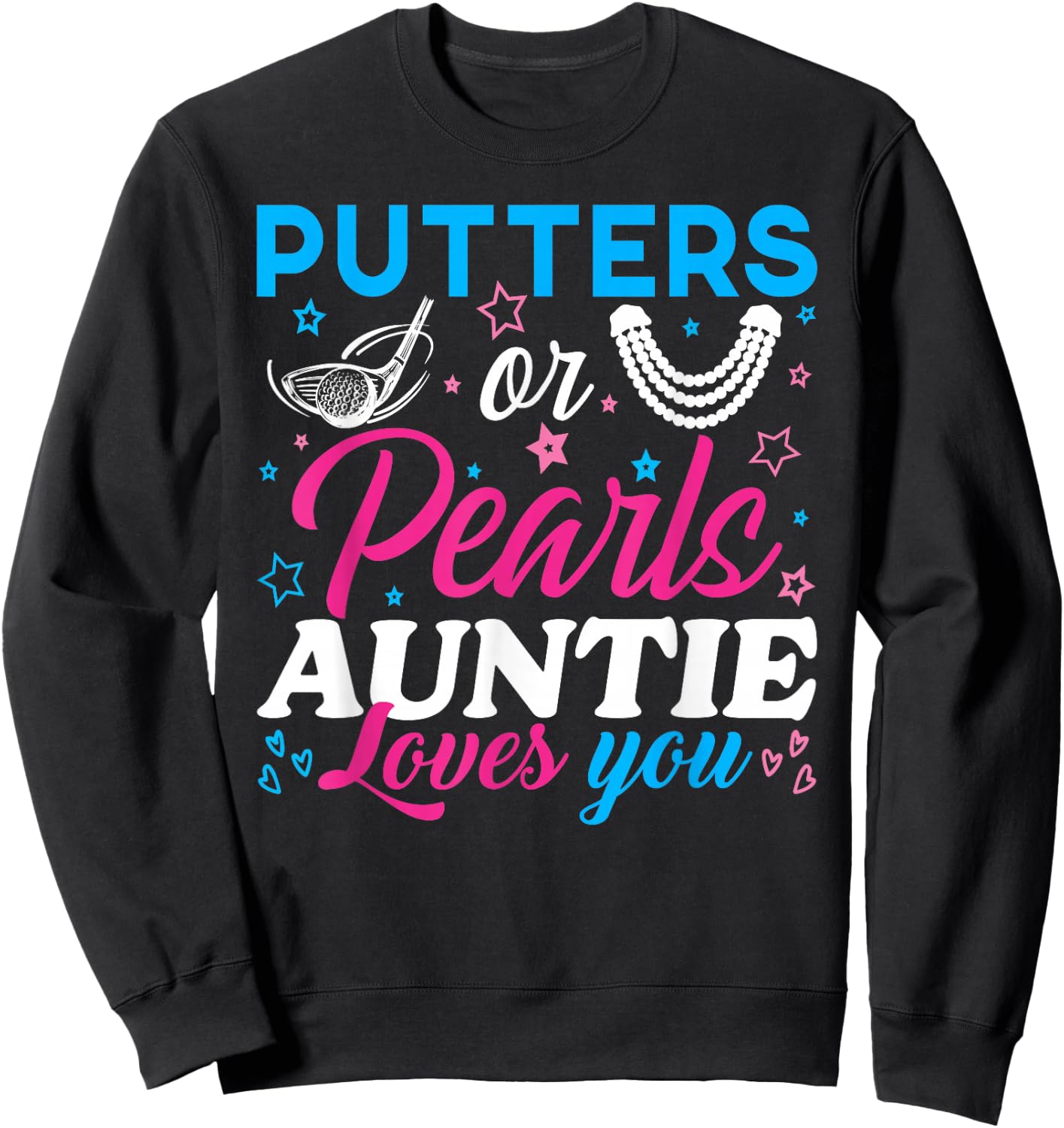 Putters Or Pearls Auntie Loves You Baby Reveal Party Family Sweatshirt - Sweatshirt | Black