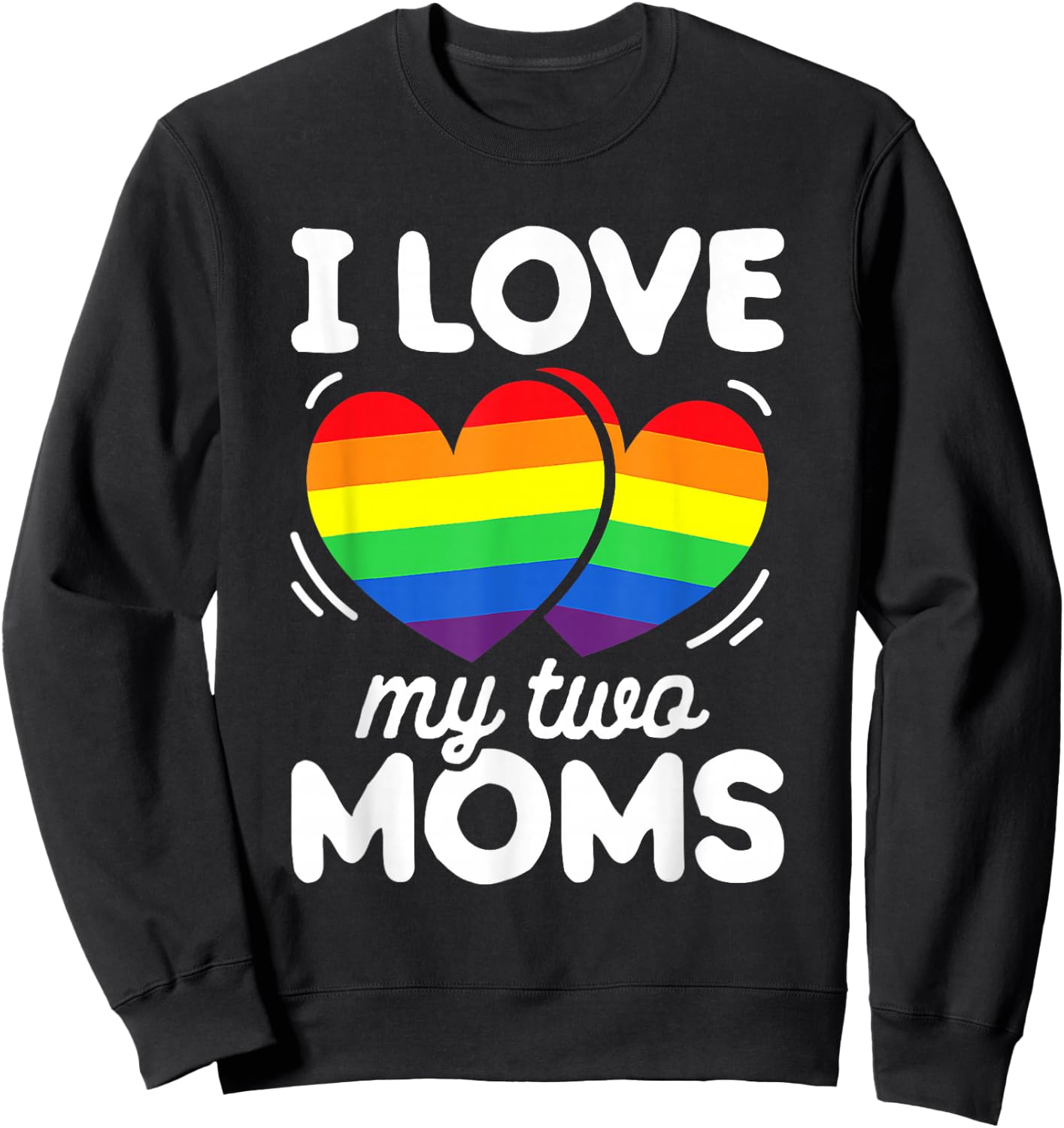 I Love My Two Moms Gay Pride LGBT Flag Shirt Lesbian Gifts Sweatshirt - Sweatshirt | Black
