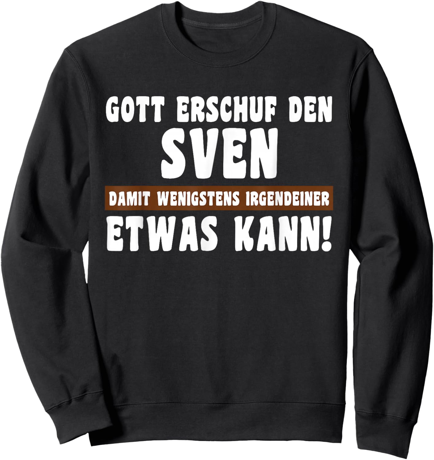 Sven Gott Erschuf den Witziges Namen Sweatshirt - Sweatshirt | Black