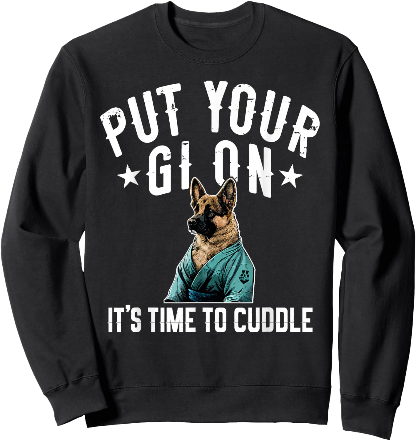 Funny Jiu Jitsu Put Your Gi On German Shepherd Sweatshirt - Sweatshirt | Black