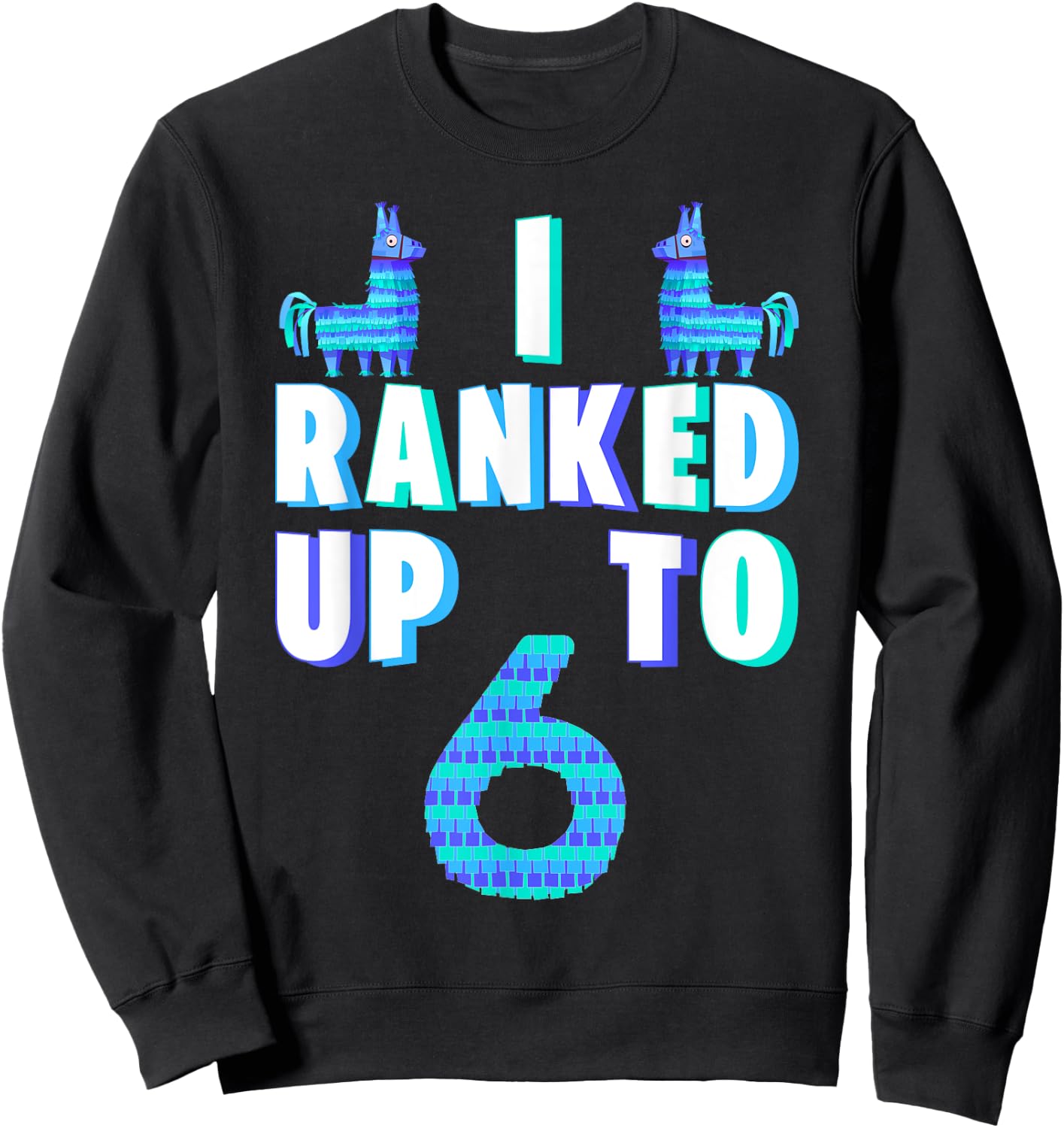 I Ranked Up To 6 Birthday Video Game Llama Piñata Birthday Sweatshirt - Sweatshirt | Black