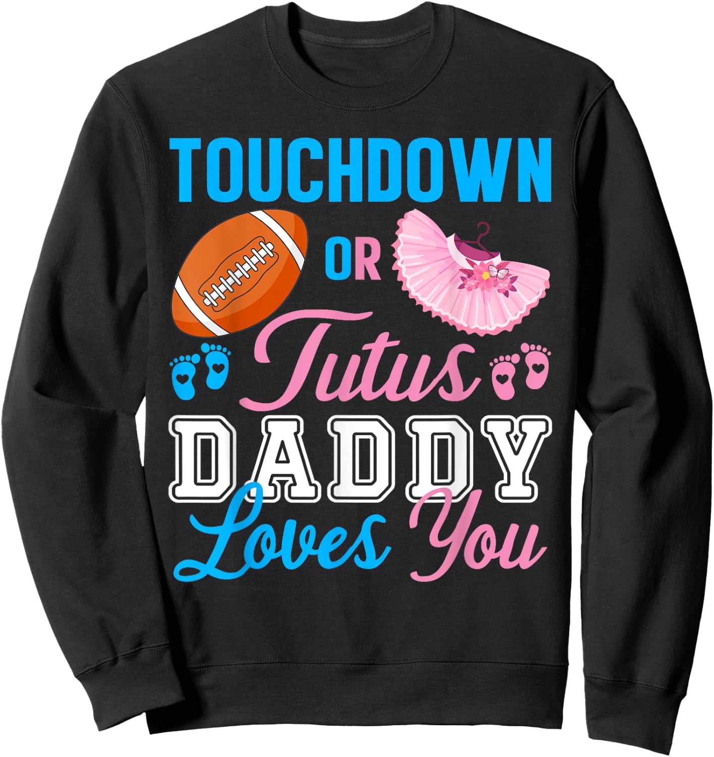 Touchdowns or Tutus Daddy Loves You Pregnancy Family Secret Sweatshirt - Sweatshirt | Black
