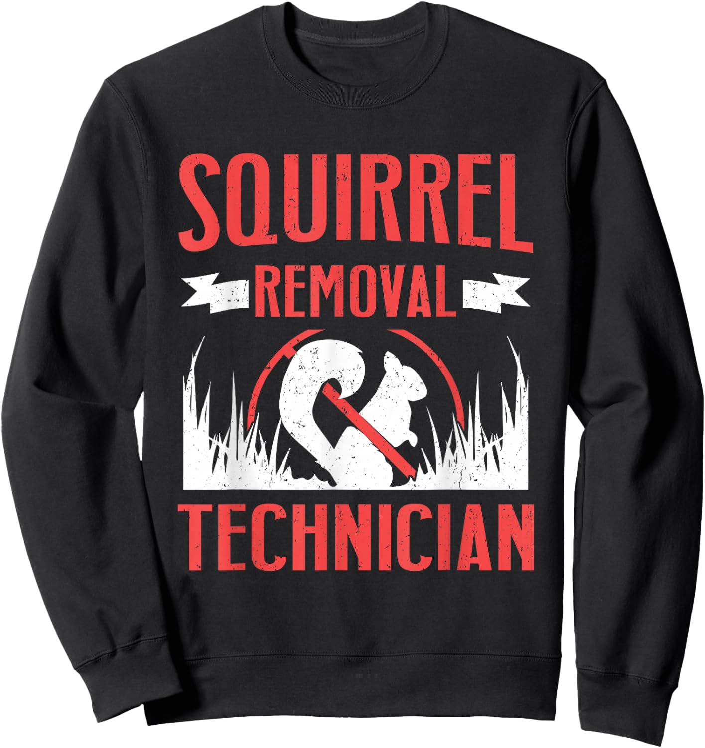 Squirrel Removal Technician Sweatshirt - Sweatshirt | Black