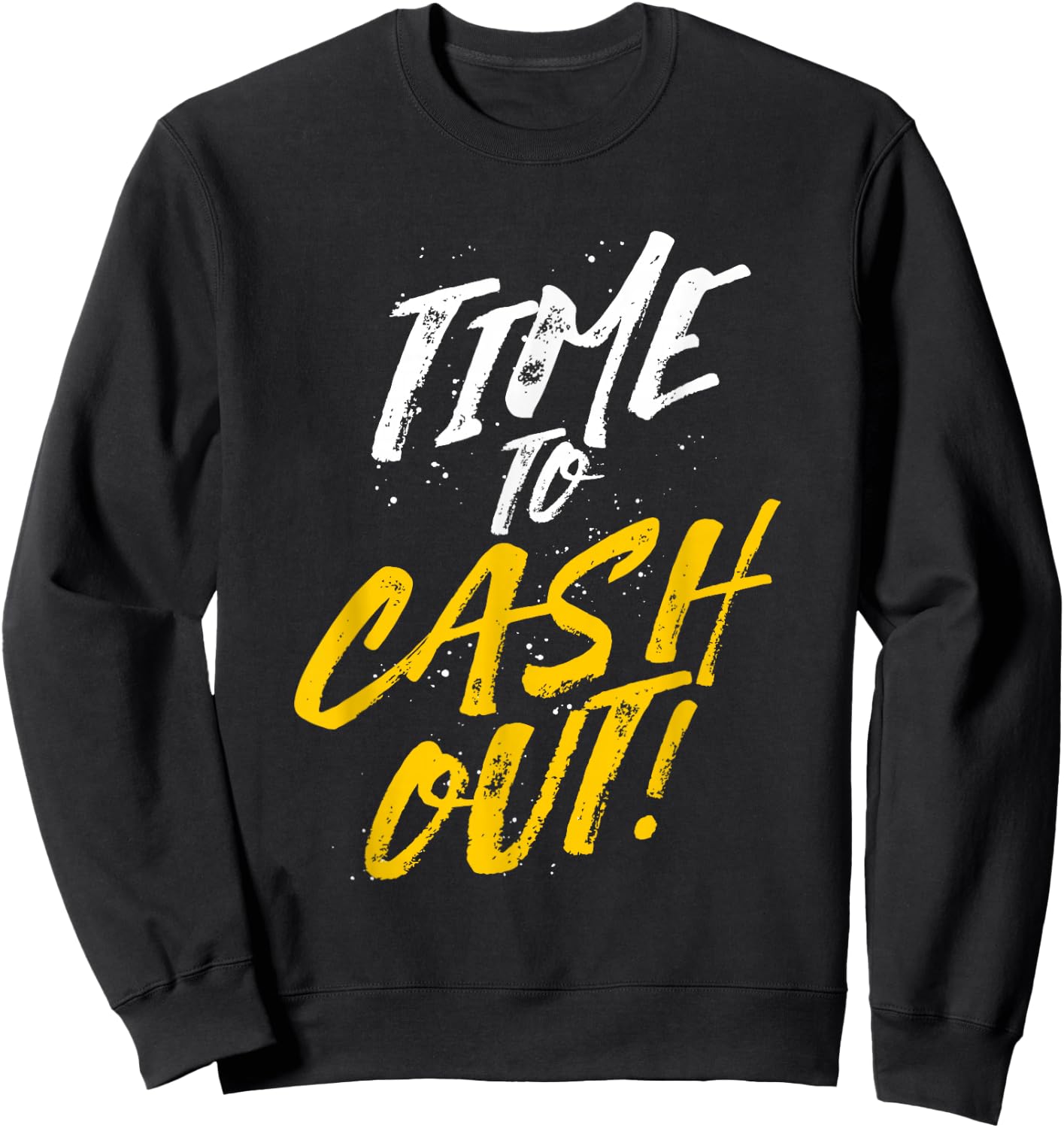 Time To Cash Out Sweatshirt - Sweatshirt | Black