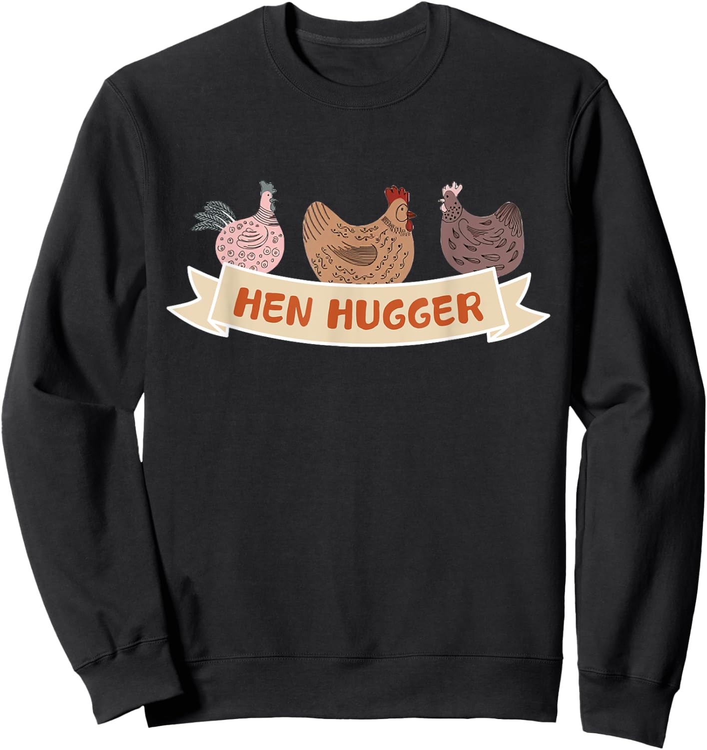 Funny Chicken Lover Humor Hen Hugger Shirt Sweatshirt - Sweatshirt | Black