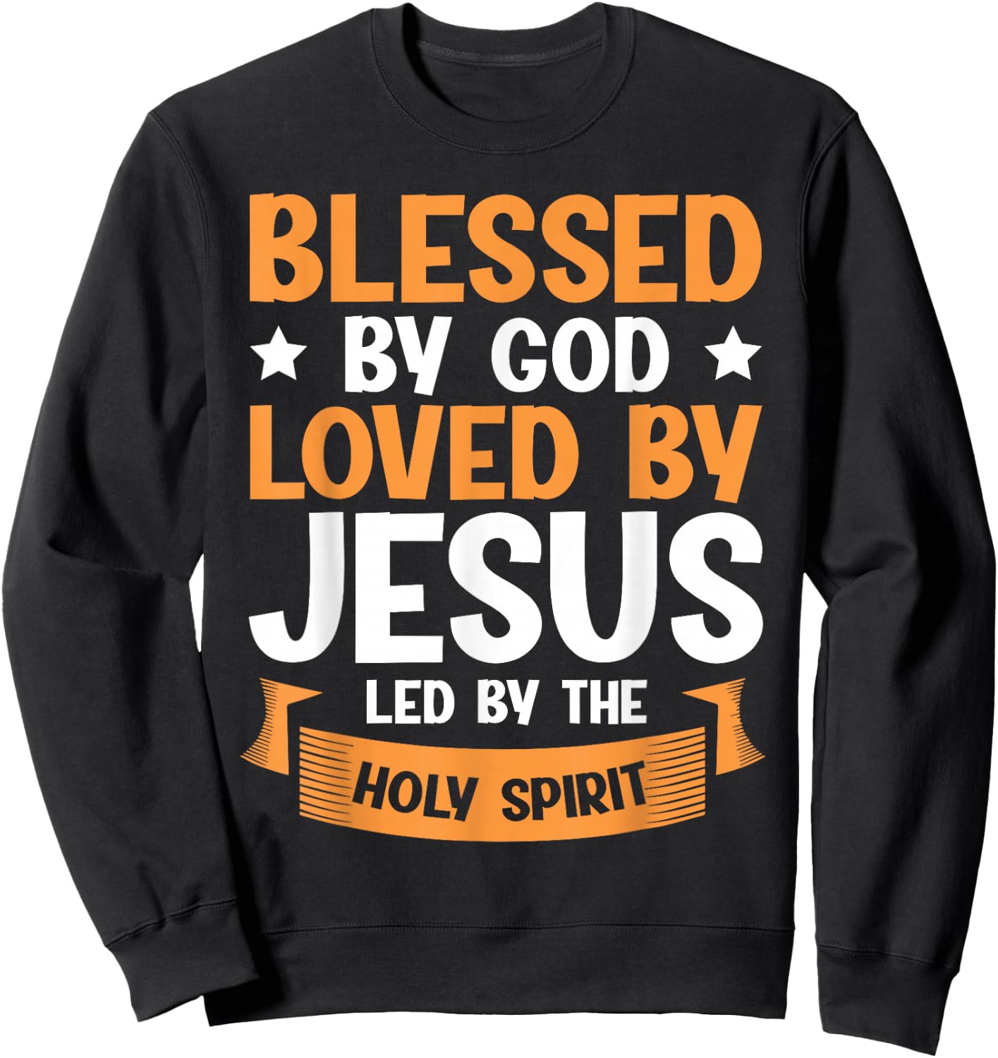 Blessed By God Loved By Jesus Led By The Holy Spirit Sweatshirt - Sweatshirt | Black