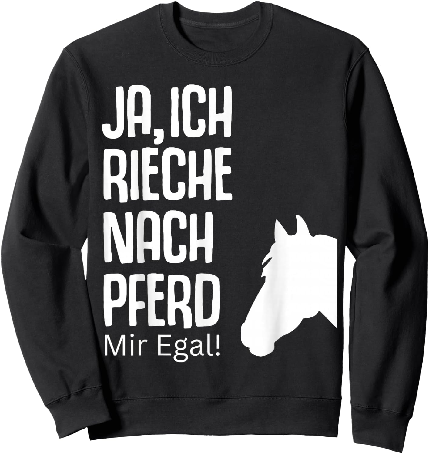 Ja rieche nach Pferd egal Pferde Sprüche Reiterin Geschenk Sweatshirt - Sweatshirt | Black