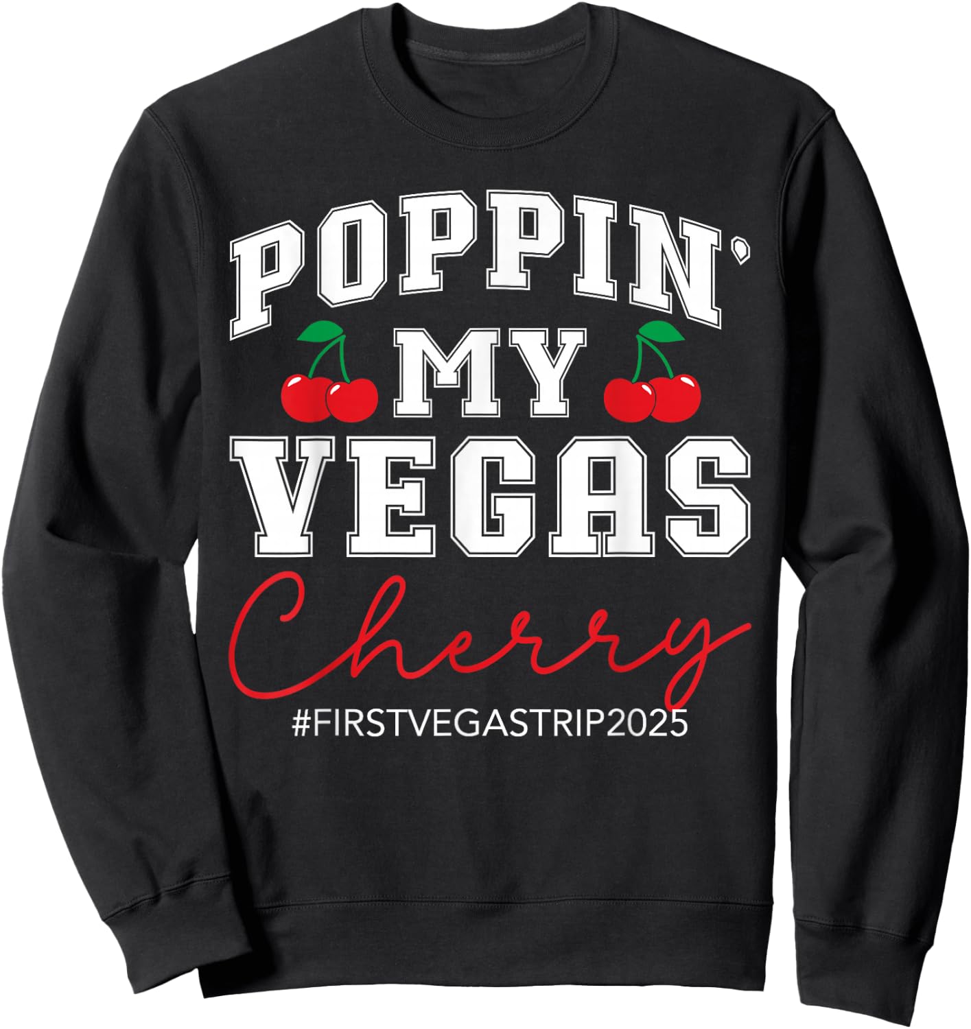 Poppin' My Vegas Cherry First Vegas Trip 2025 Vacation Party Sweatshirt - Sweatshirt | Black