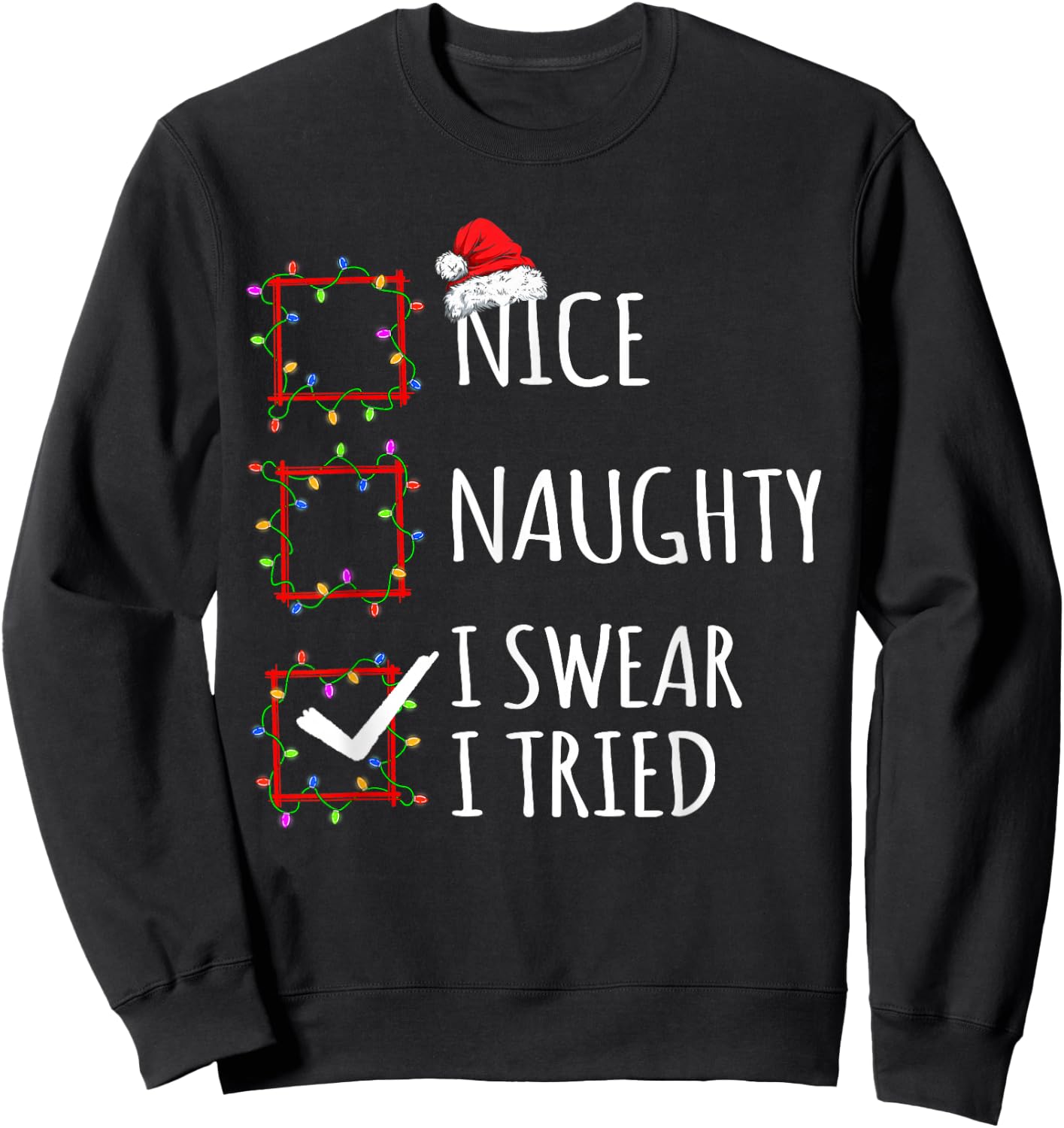 Nice Naughty I Swear I Tried Christmas List Santa Claus Sweatshirt - Sweatshirt | Black