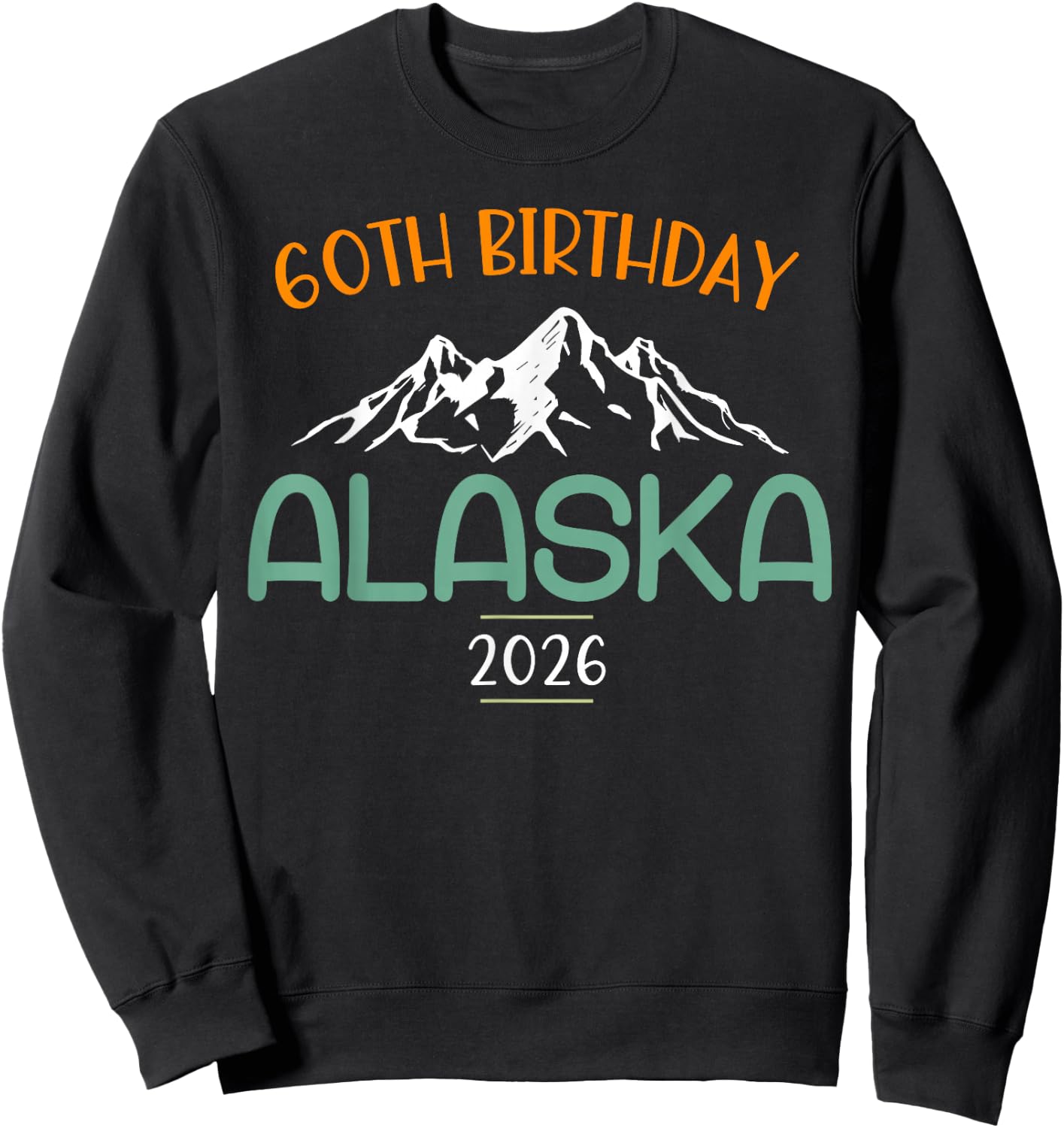 60th Birthday Alaska Cruise 2026 Matching Group Vacation Sweatshirt - Sweatshirt | Black