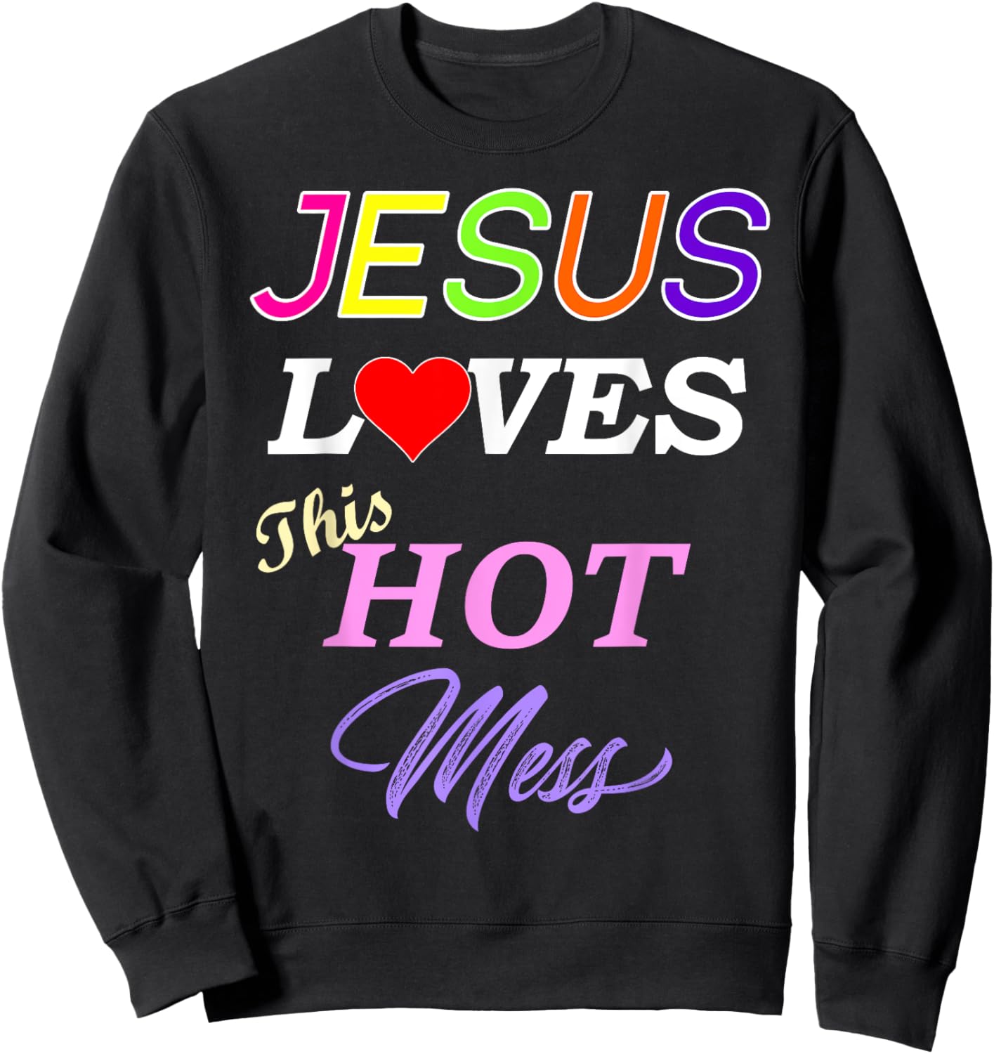 Jesus Loves This Hot Mess Christian Faith Sweatshirt - Sweatshirt | Black
