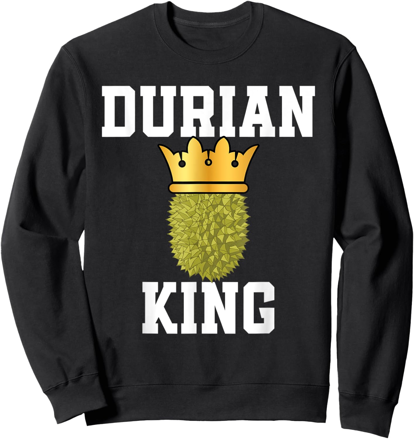 Funny Durian King Outfit Fruit Lovers Sweatshirt - Sweatshirt | Black