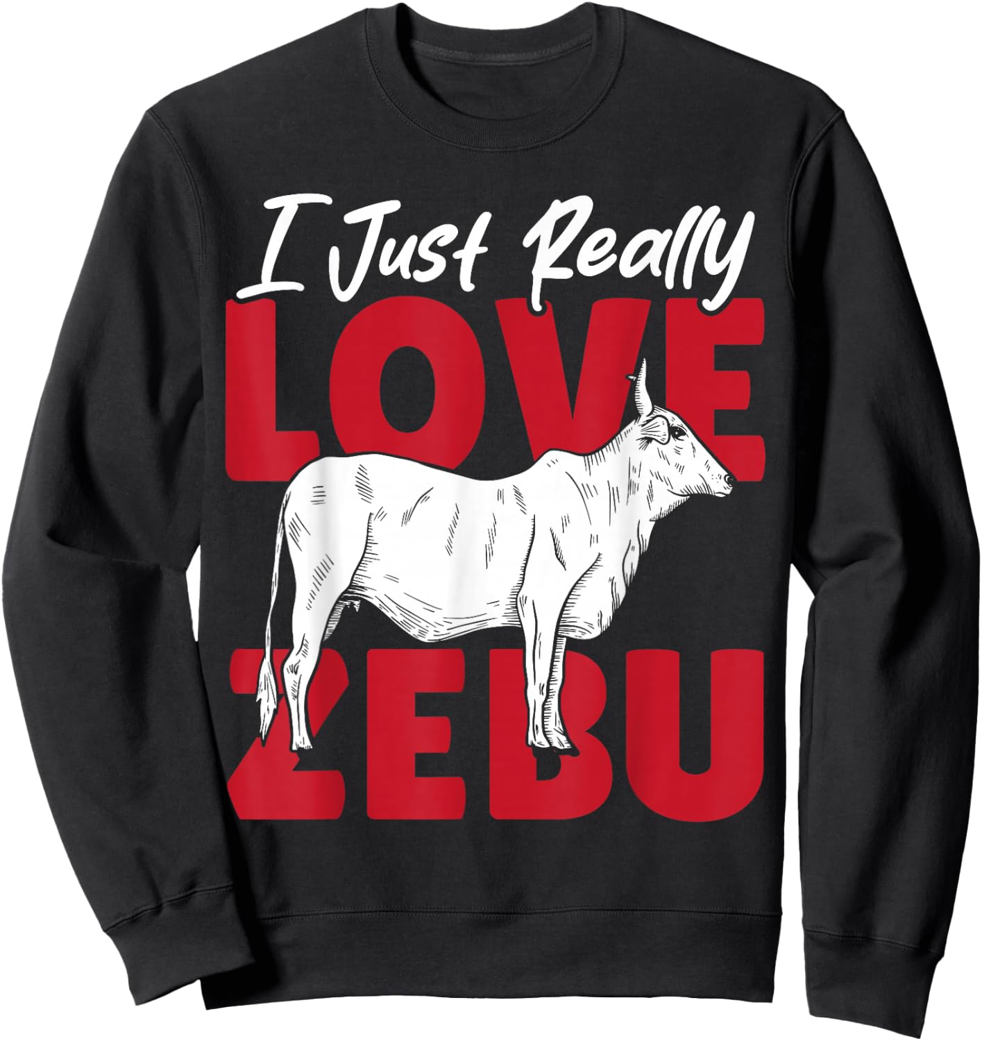I Just Really Love Zebu Sweatshirt - Sweatshirt | Black