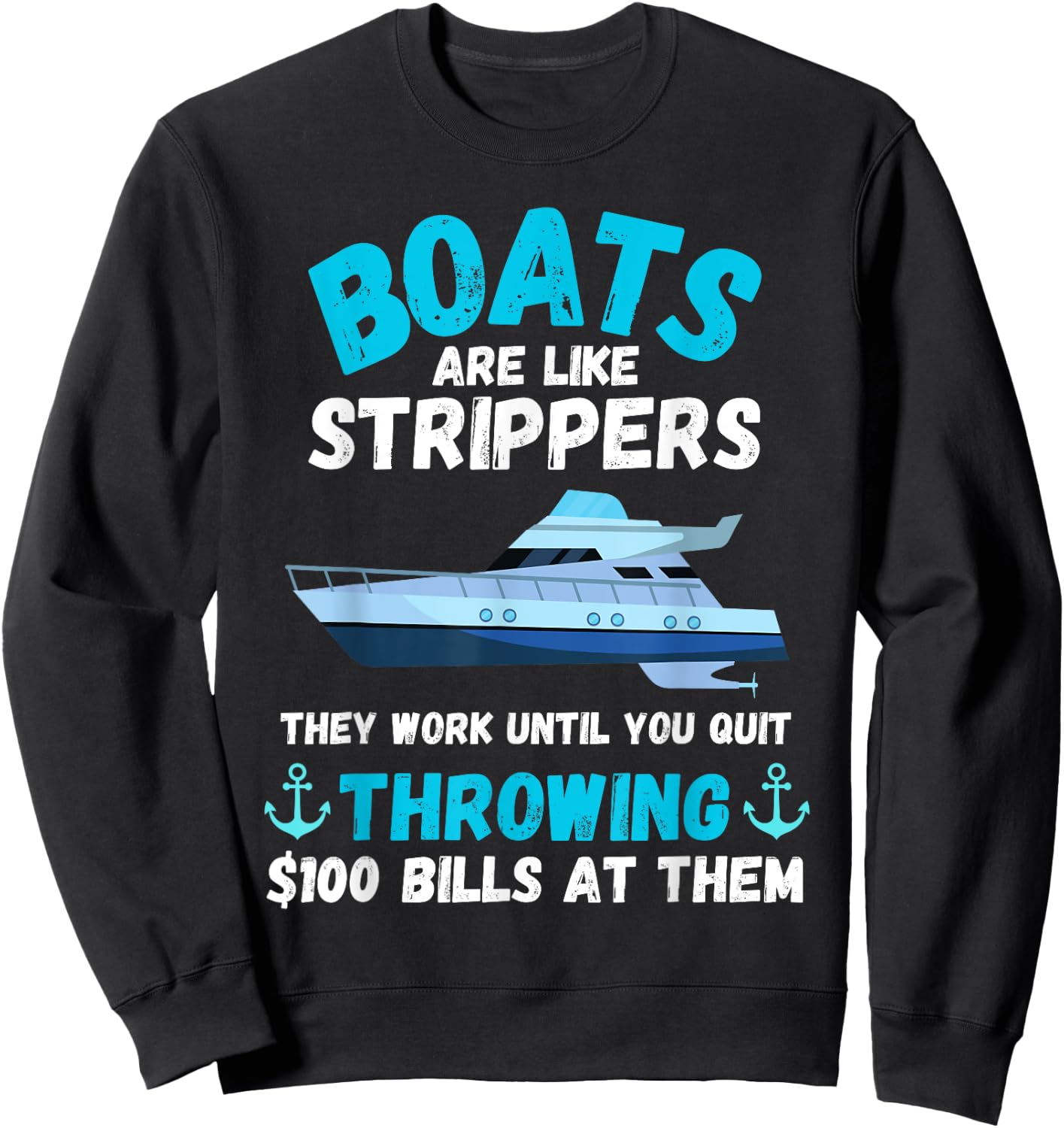 Boating Boat Owner Boats Are Like Strippers Pontoon Funny Sweatshirt - Sweatshirt | Black