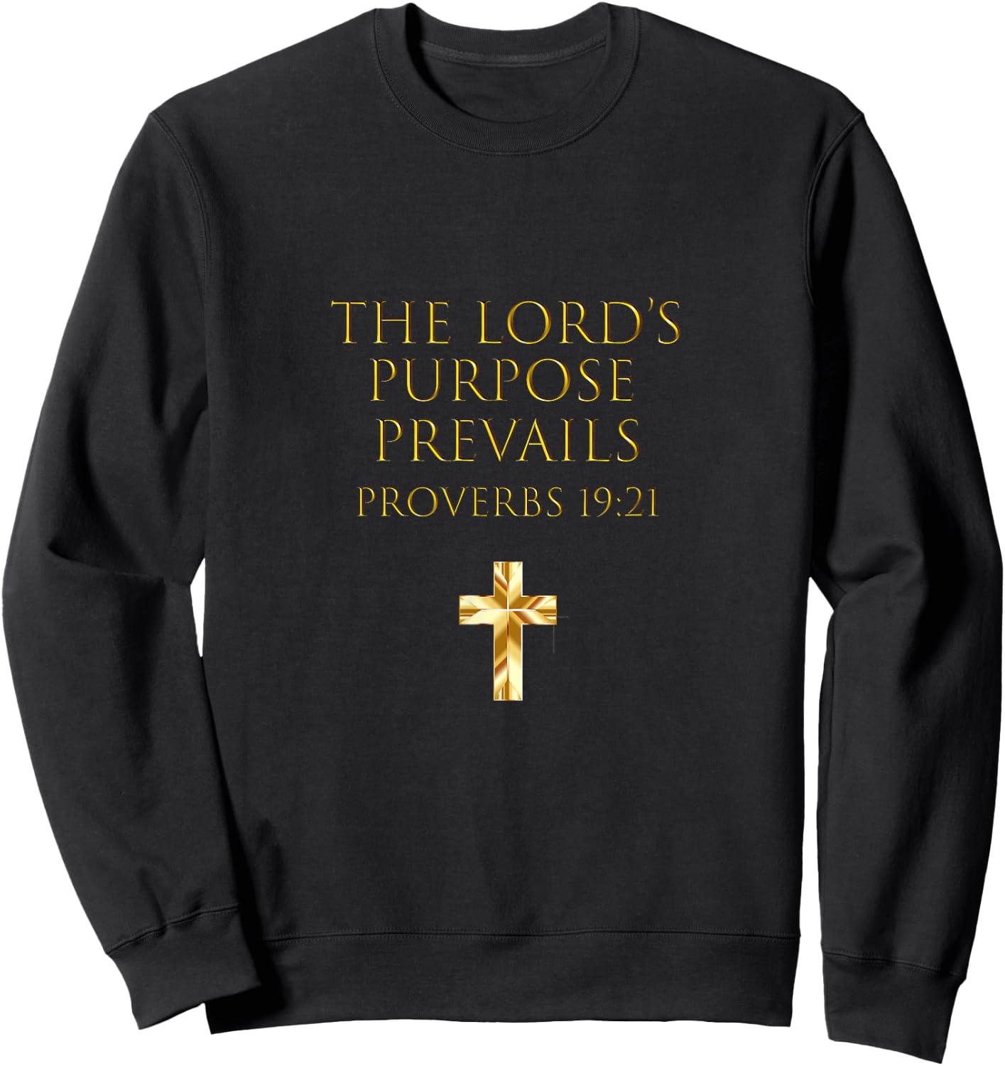 Proverbs 19:21 Bible Verse The Lord's Purpose Prevails Sweatshirt - Sweatshirt | Black