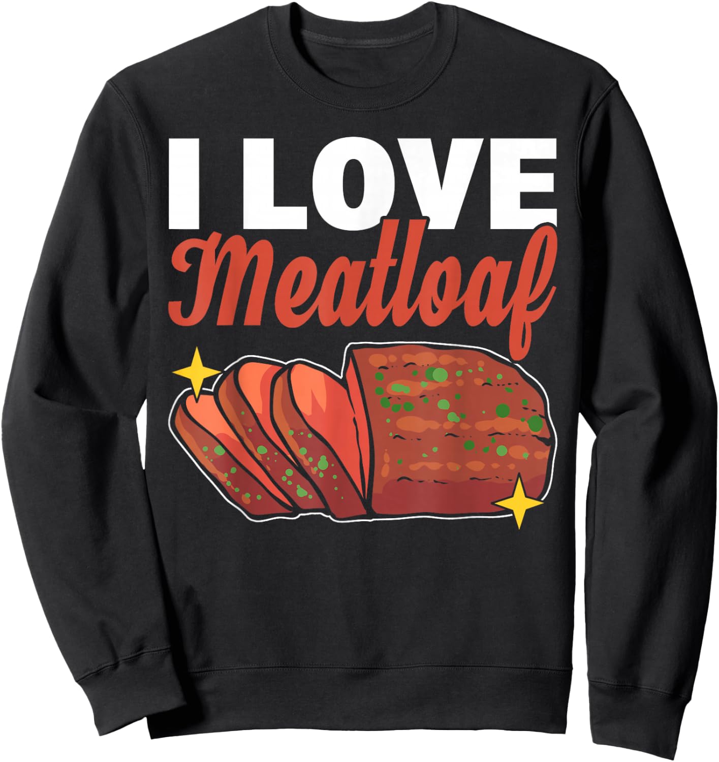 I Love Meatloaf Sweatshirt - Sweatshirt | Black