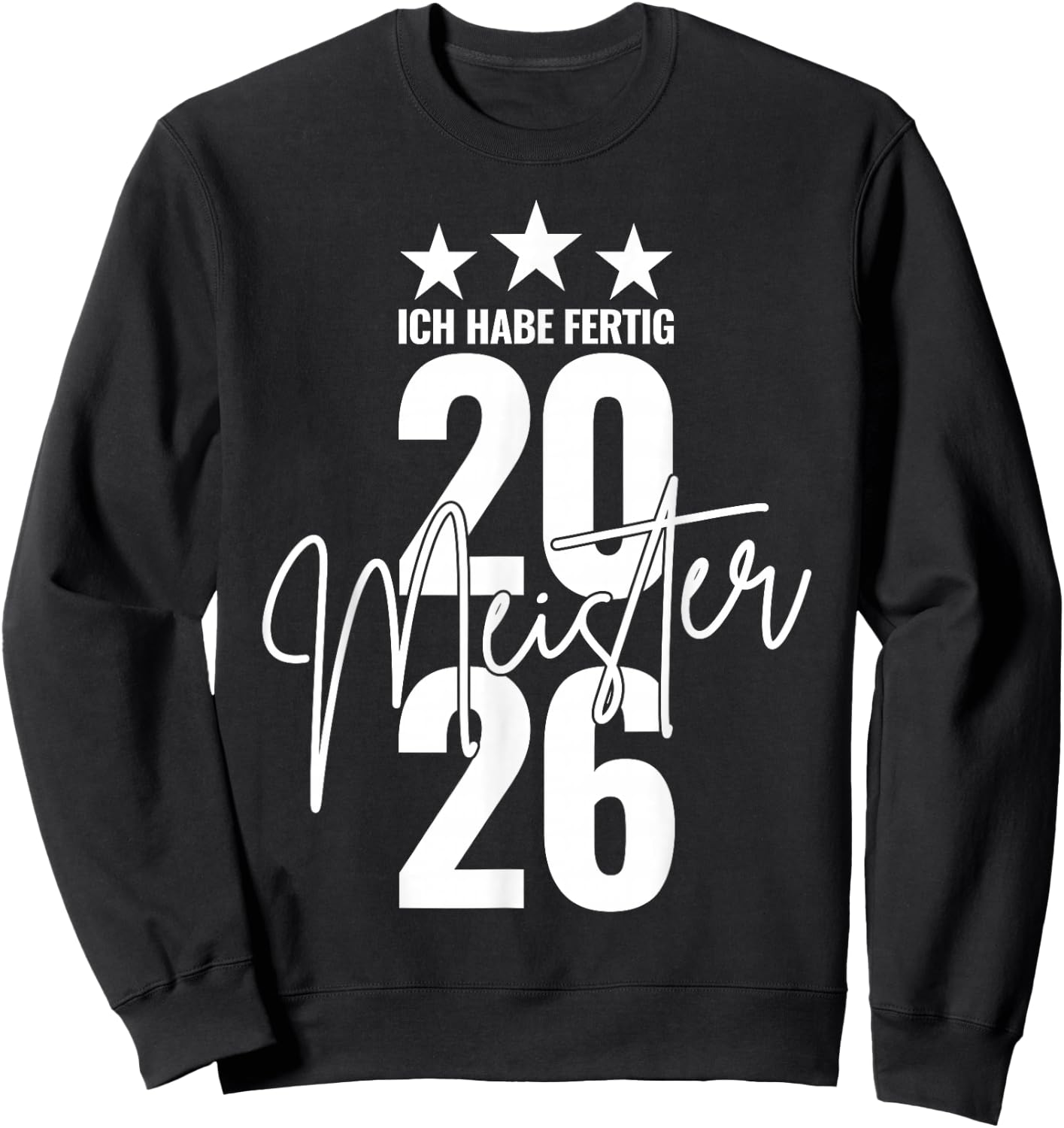 Meister 2026 Abschluss Ich Habe fertig Meisterprüfung Sweatshirt - Sweatshirt | Black