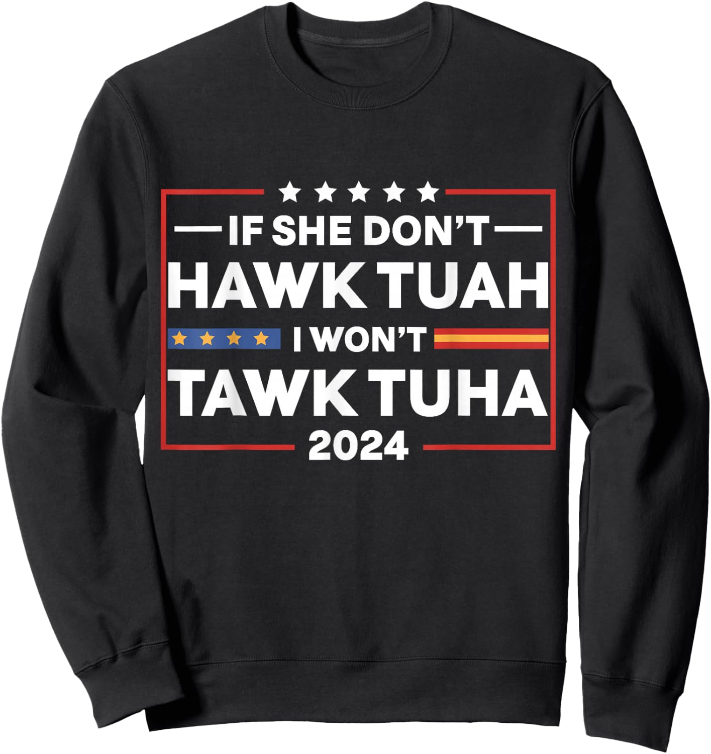 If She Dont Hawk Tuah I Dont Wanna Talk Tuha Sweatshirt - Sweatshirt | Black