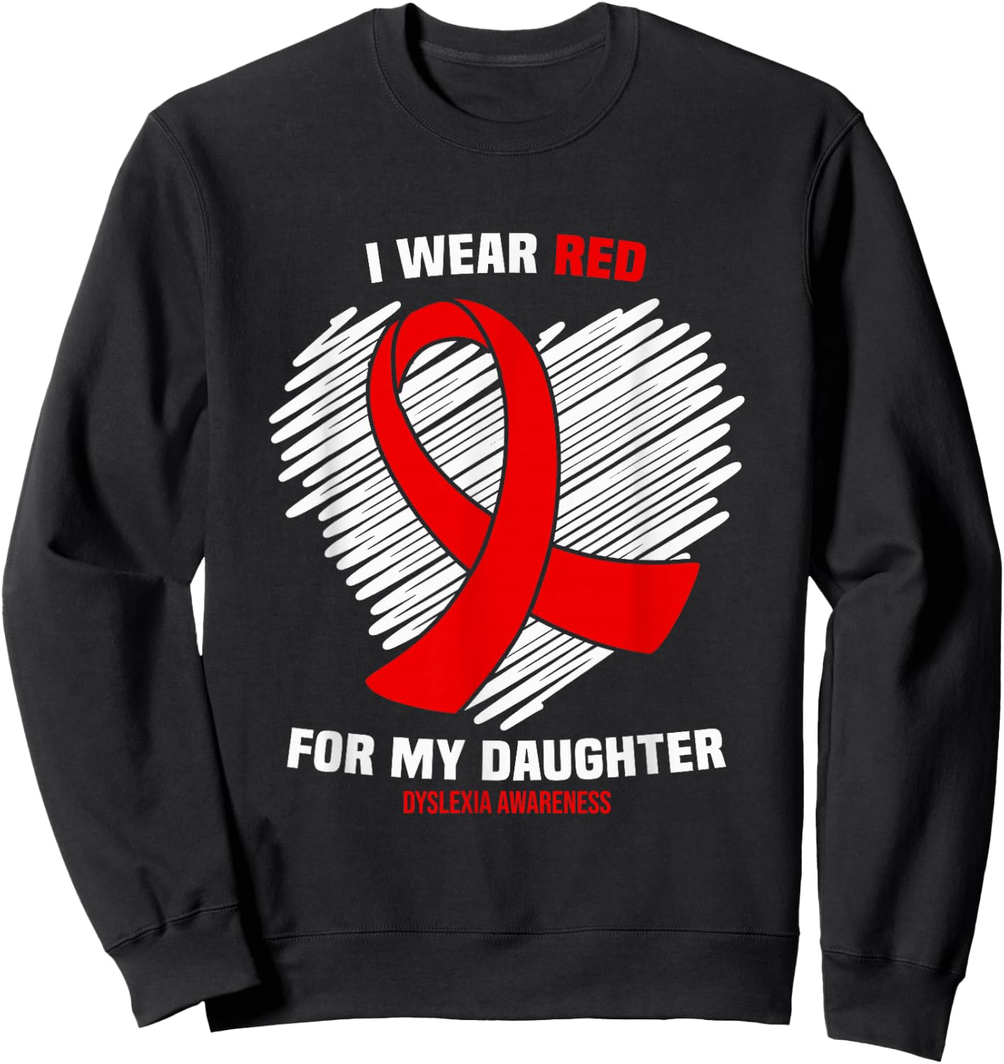 I Wear Red for My Daughter Dyslexia Awareness Sweatshirt - Sweatshirt | Black