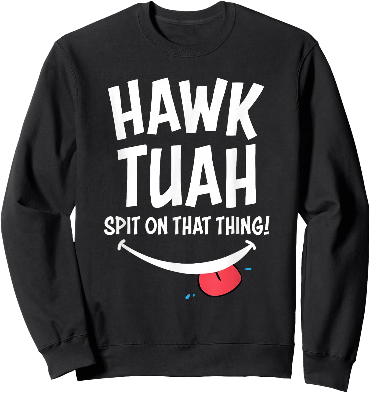 Hawk Tuah ... Spit on the Thing Sweatshirt - Sweatshirt | Black