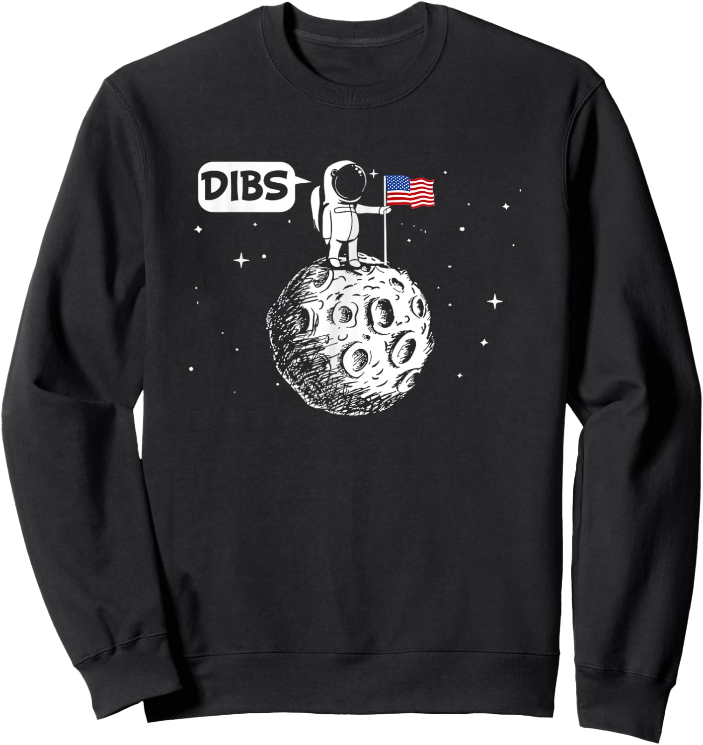 DIBS Flag On Moon Astronaut Space Sweatshirt - Sweatshirt | Black