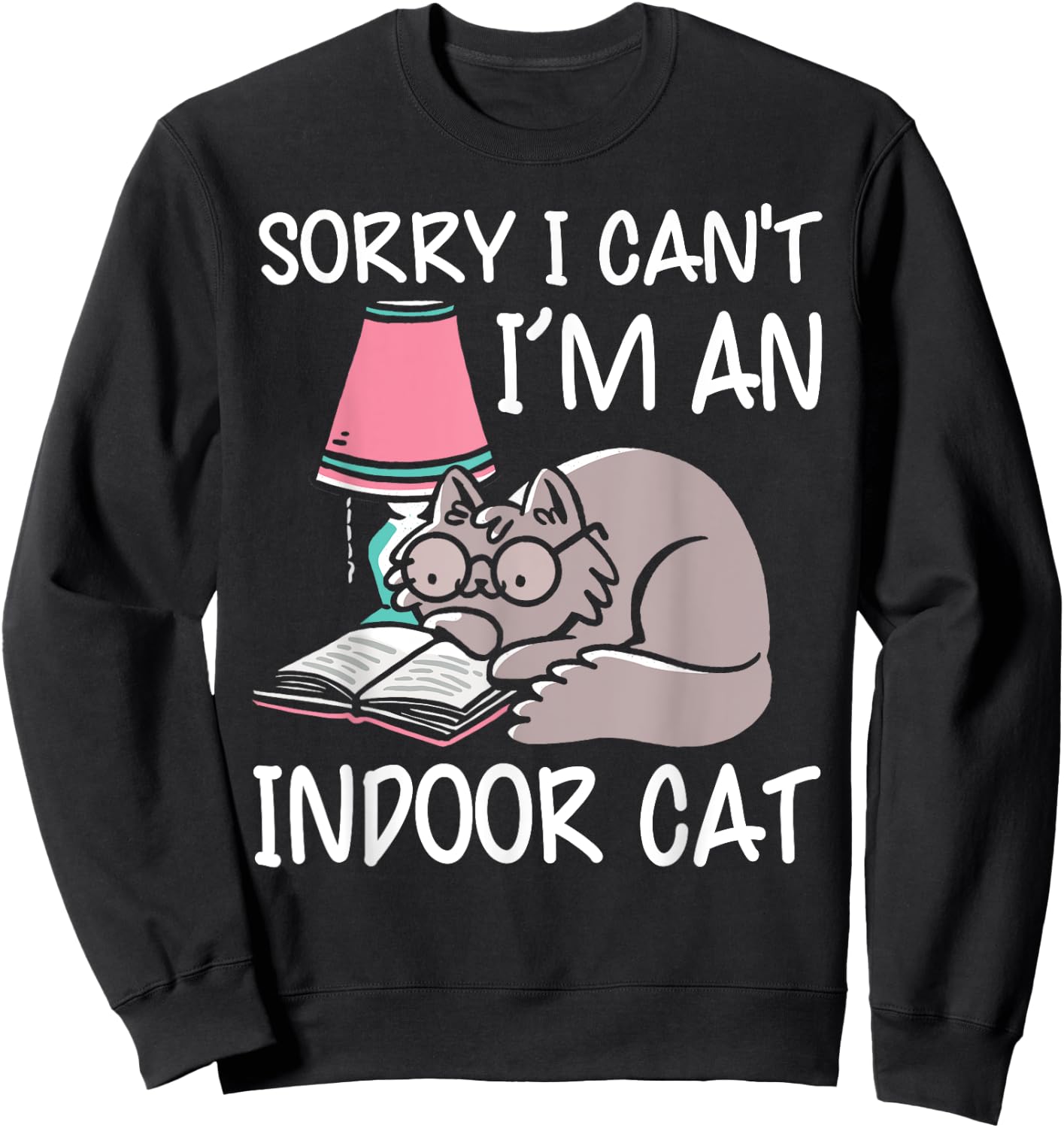 Sorry I Can't I'm An Indoor Cat Book Lovers Reading Book Women Sweatshirt - Sweatshirt | Black