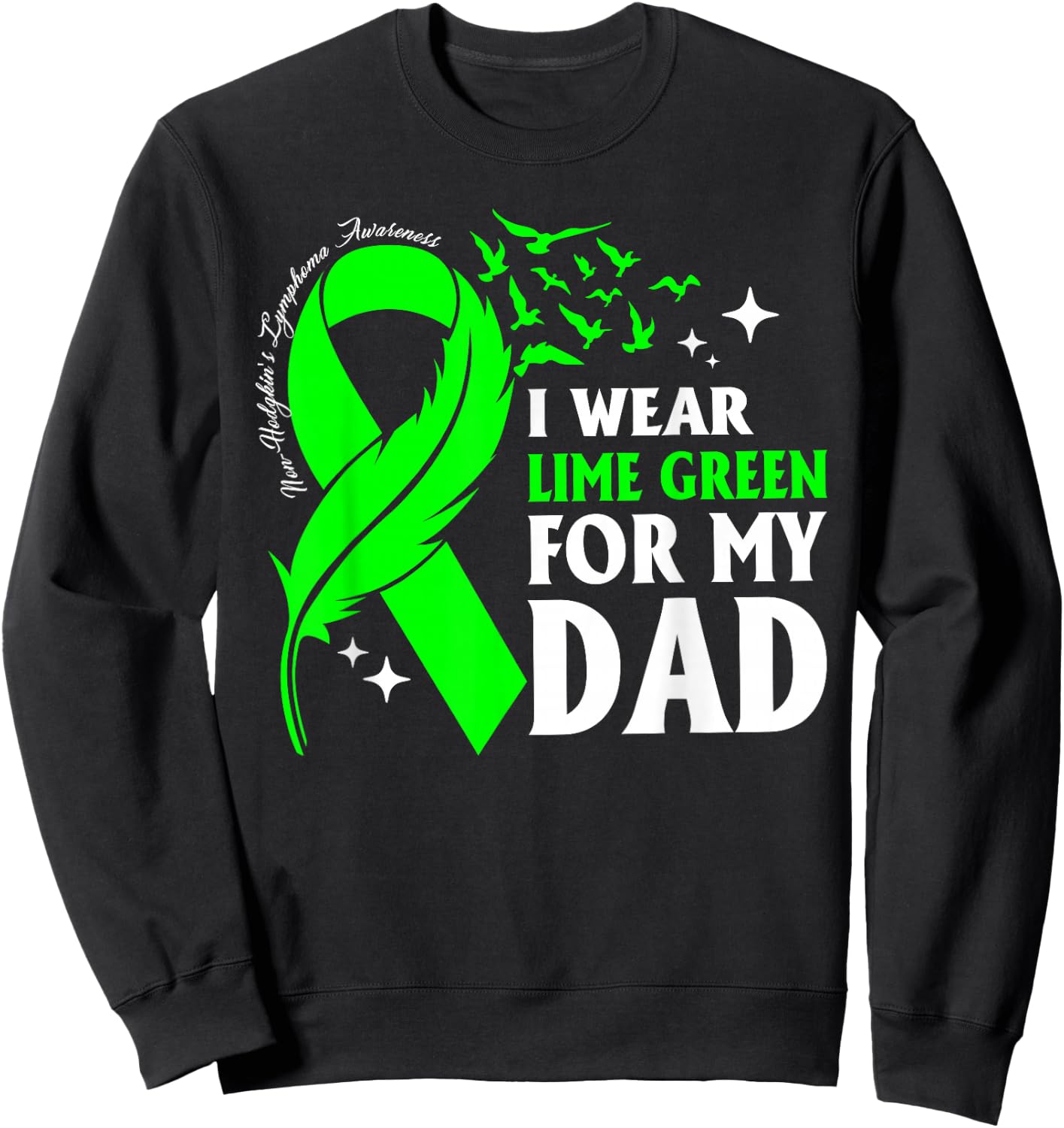 I Wear Lime Green My Dad Non-Hodgkin's Lymphoma Daughter Son Sweatshirt - Sweatshirt | Black