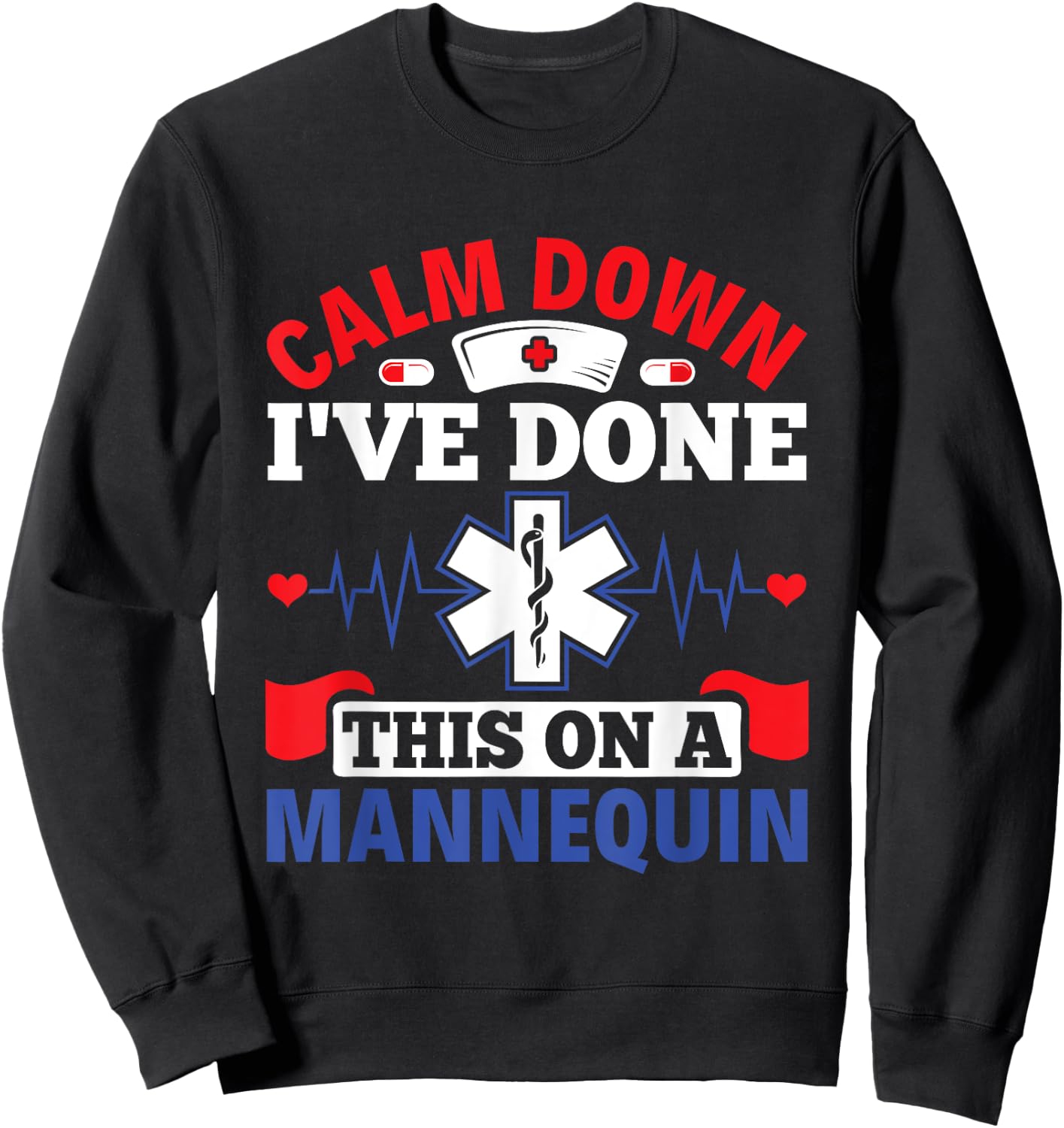 Calm Down I've Done This On A Mannequin - EMT Paramedic EMS Sweatshirt - Sweatshirt | Black