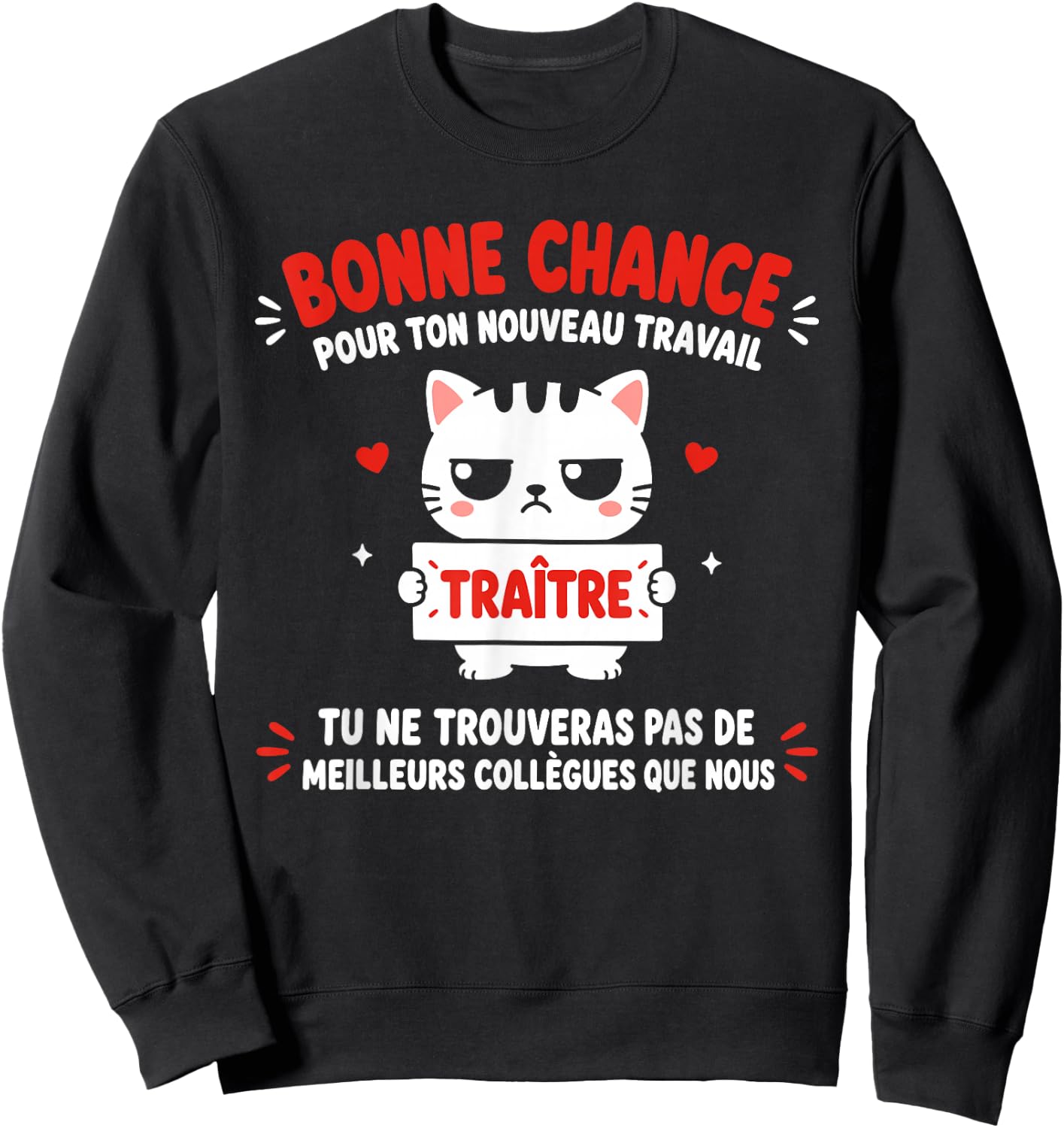 Bonne Chance Nouveau Travail Traître Humour départ Collègue Sweatshirt - Sweatshirt | Black