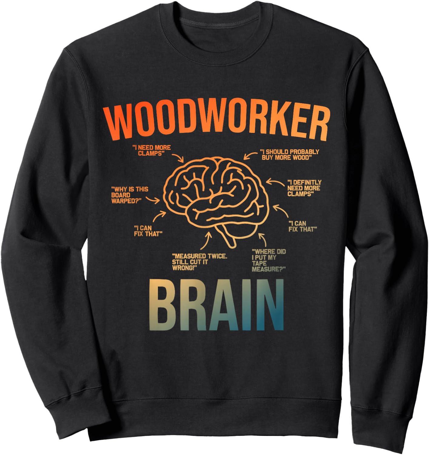 Woodworker Brain Design Men Women Funny Woodworking Humor Sweatshirt - Sweatshirt | Black