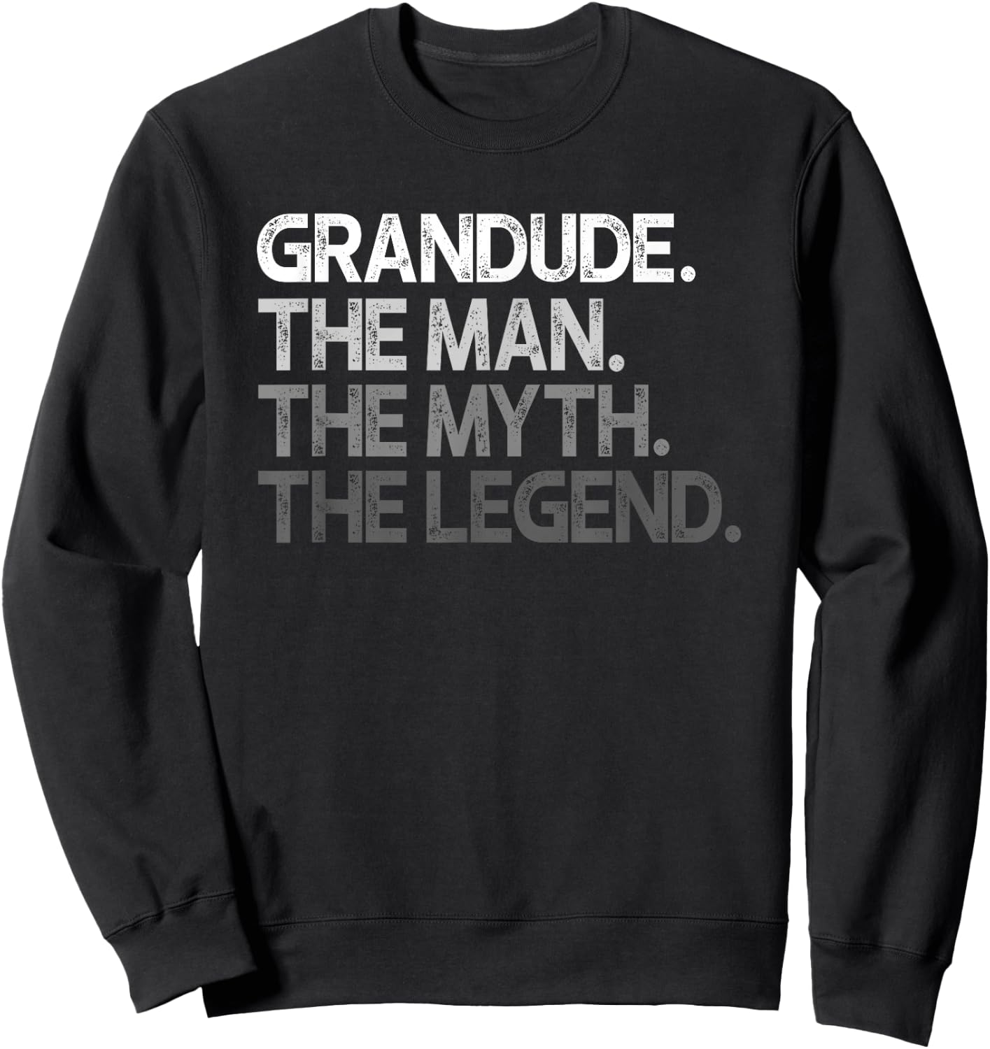 Grandude Design: The Man The Myth The Legend Sweatshirt - Sweatshirt | Black