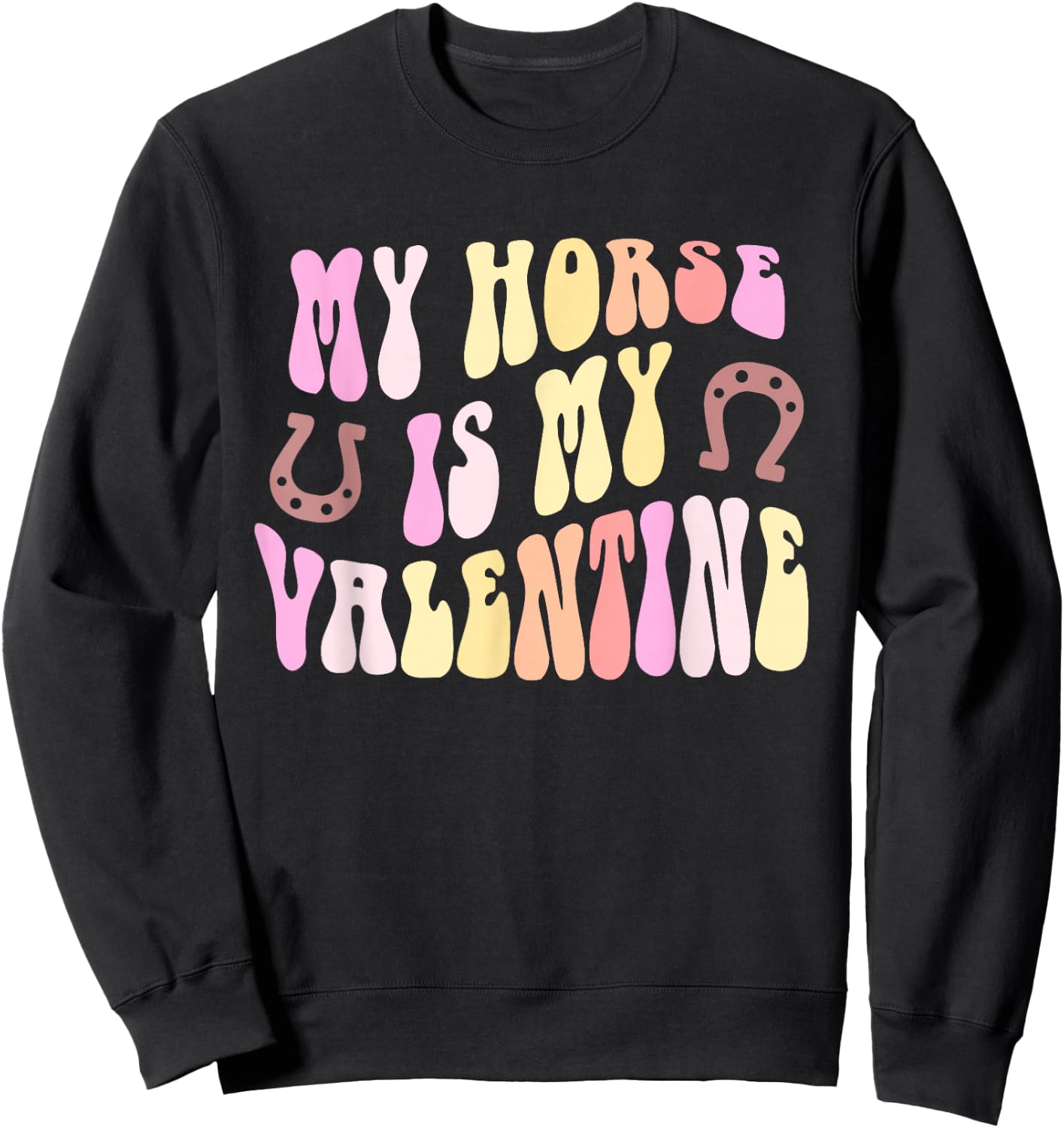 Retro MY HORSE IS MY VALENTINE Equestrian Horseback Rider Sweatshirt - Sweatshirt | Black