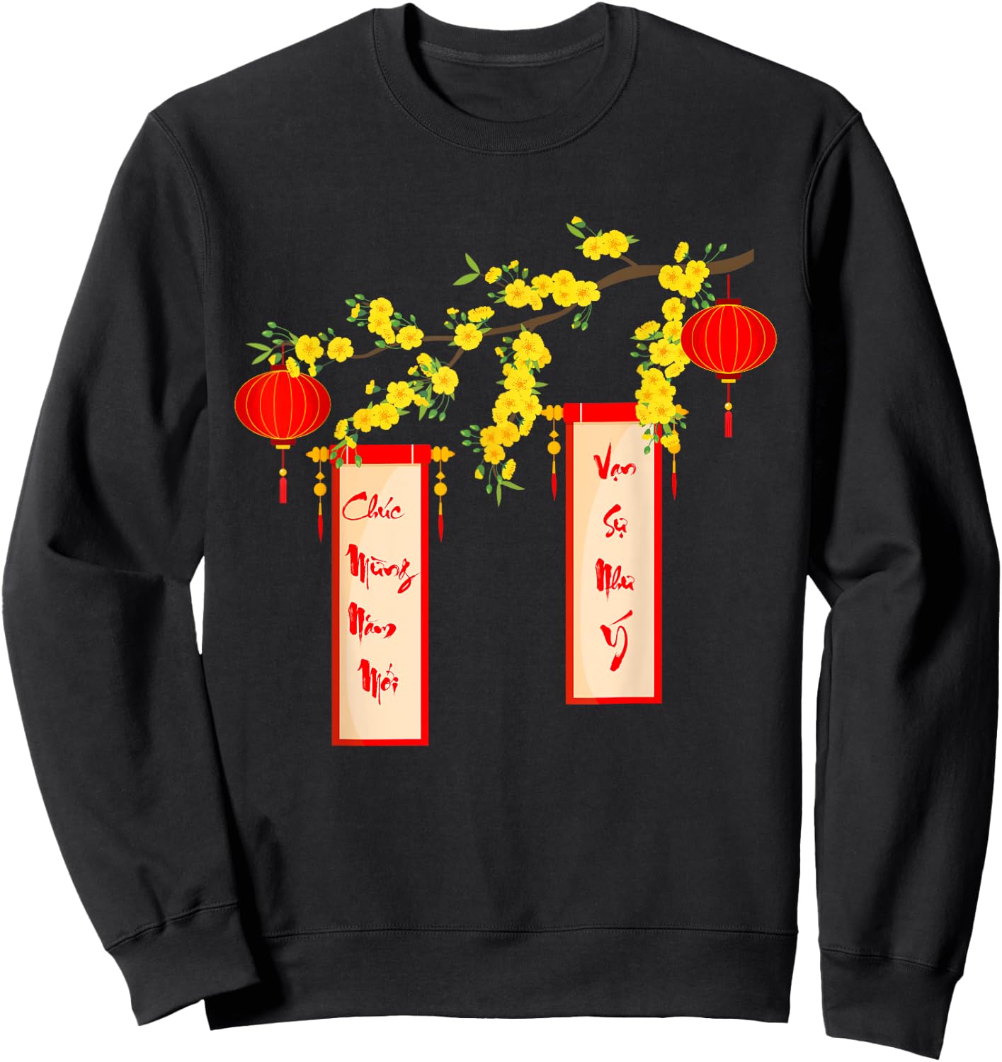 Chuc Mung Nam Moi Van Su Nhu Y Happy Vietnamese New Year Sweatshirt - Sweatshirt | Black