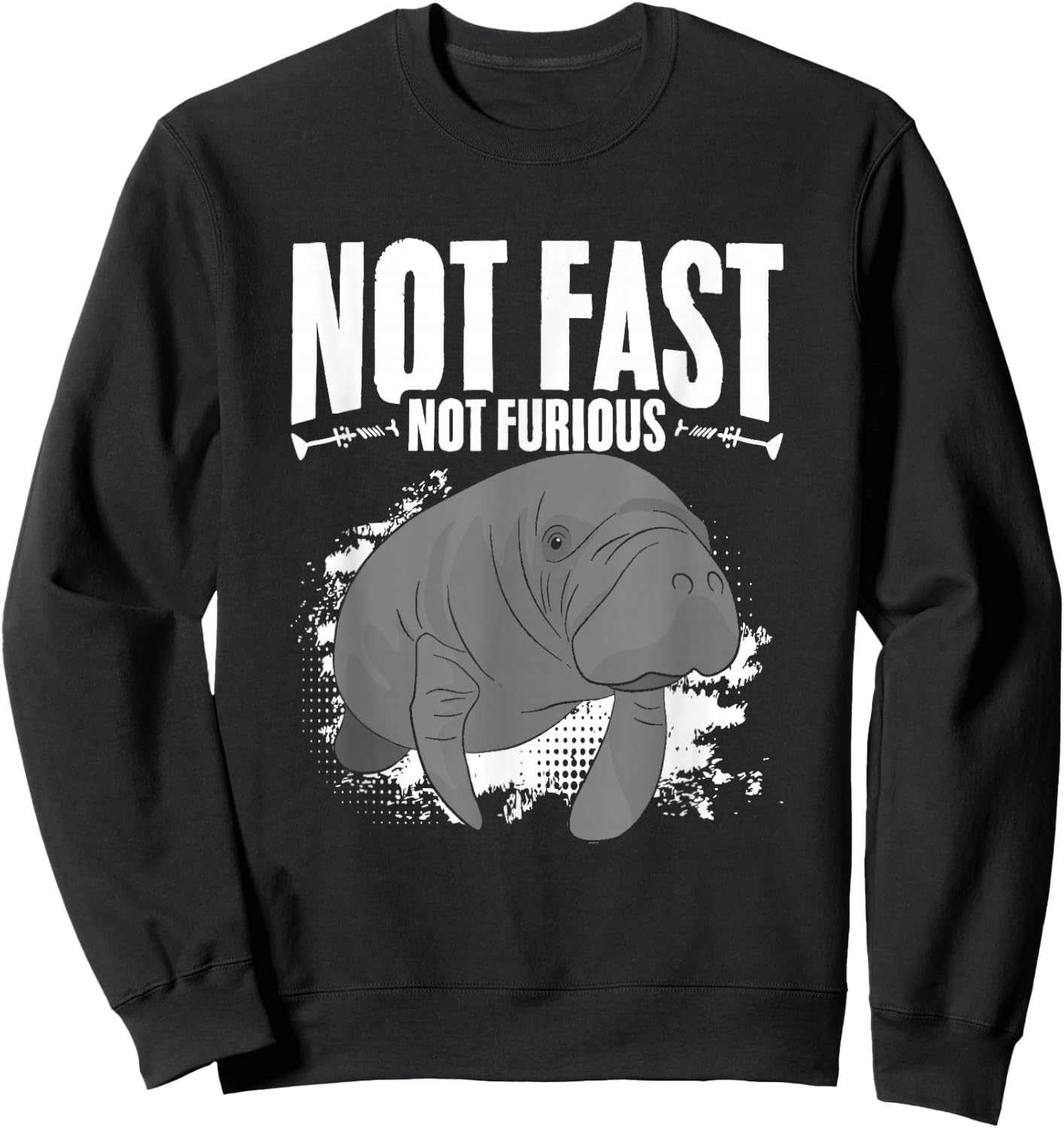 Not Fast Not Furious Dugong Sea Manatees Chubby Manatee Sweatshirt - Sweatshirt | Black