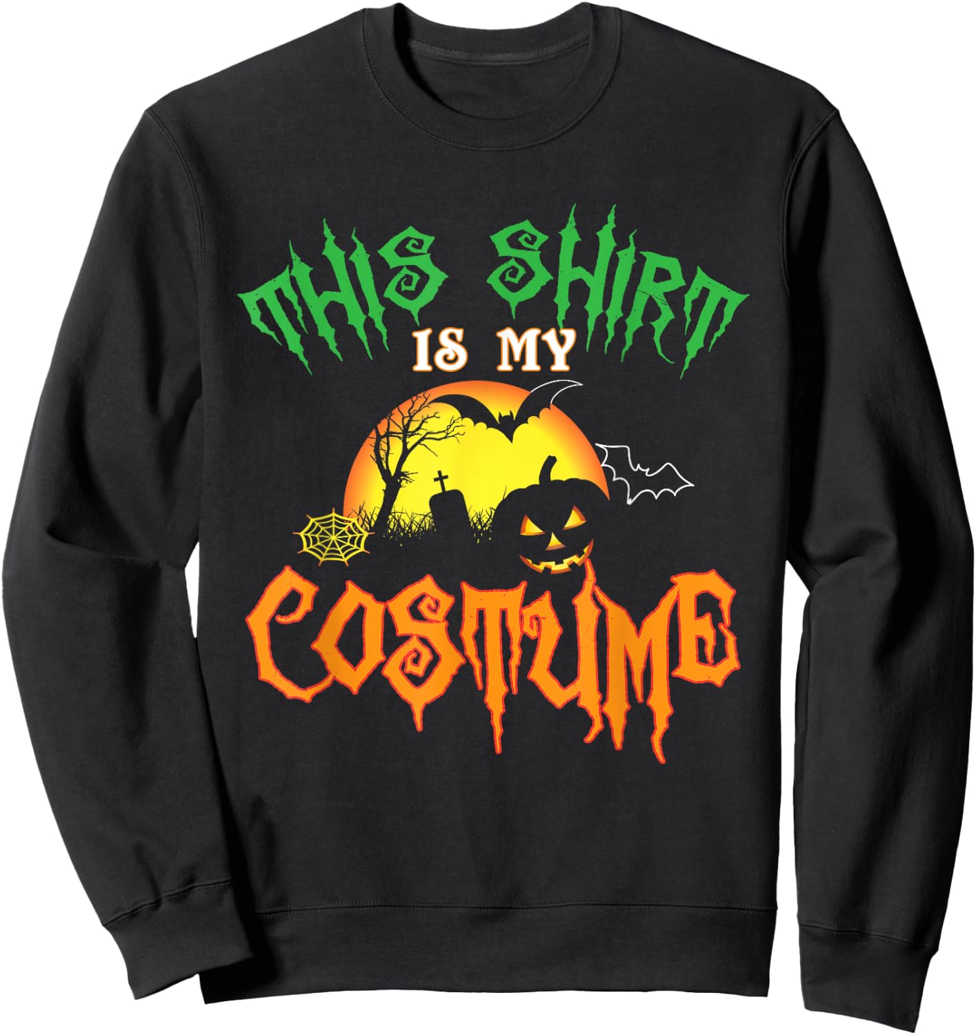 This Shirt Is My Costume Funny Halloween Sweatshirt - Sweatshirt | Black