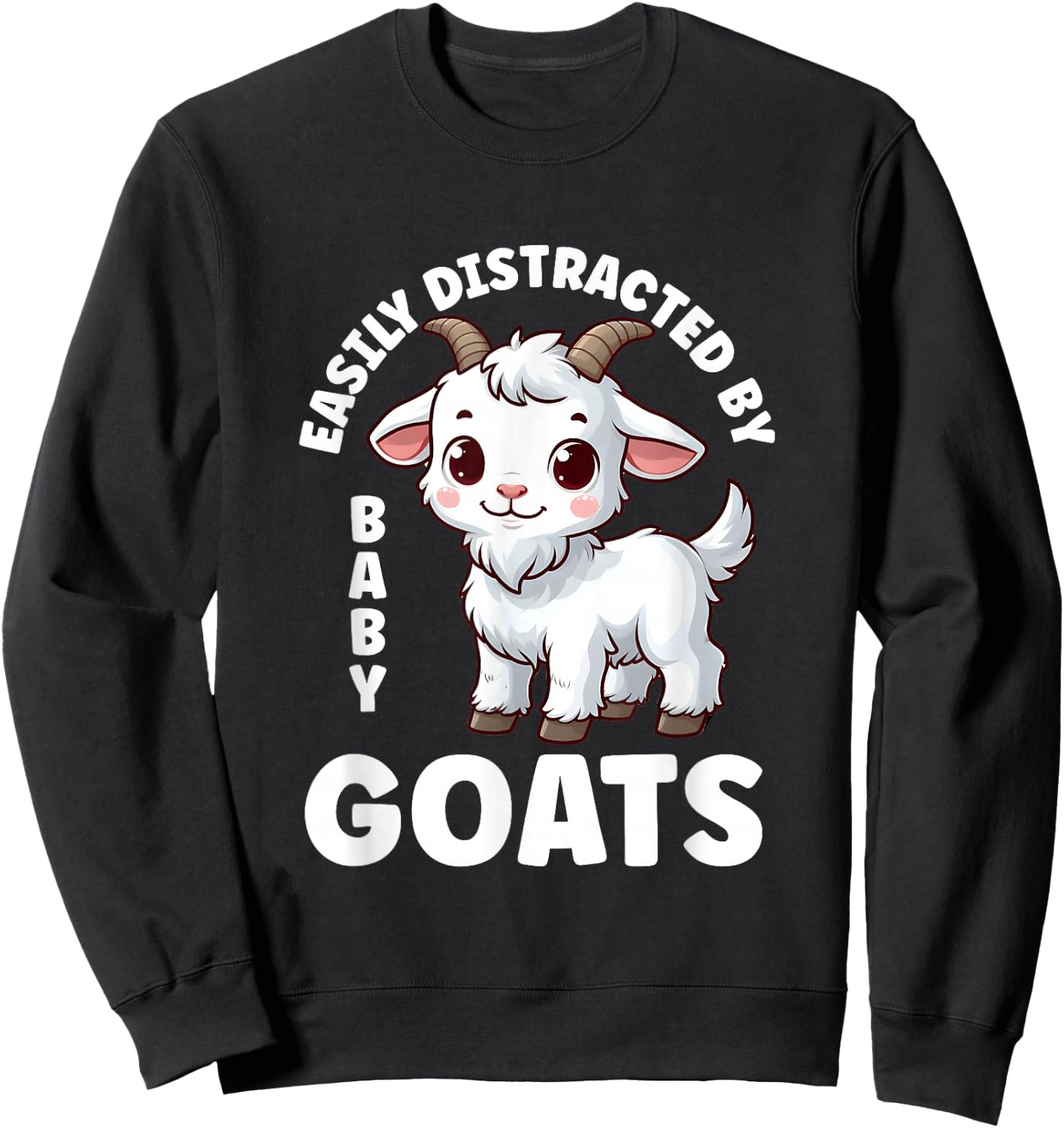Easily Distracted by Baby Goats Farmer Baby Goat Breed Lover Sweatshirt - Sweatshirt | Black