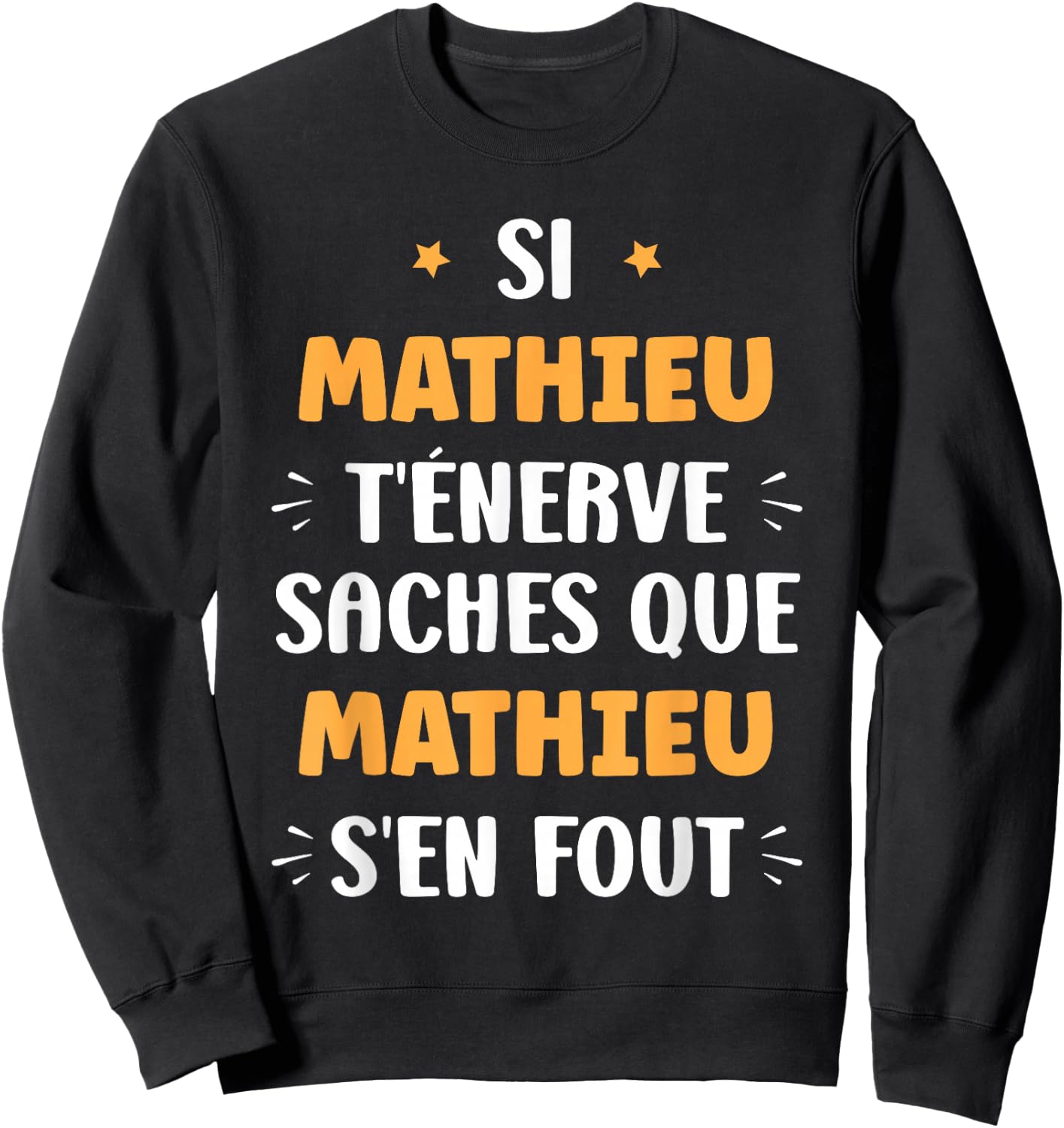 Nom Si Mathieu t'énerve Humour Mathieu , Black, S Sweatshirt - Sweatshirt | Black