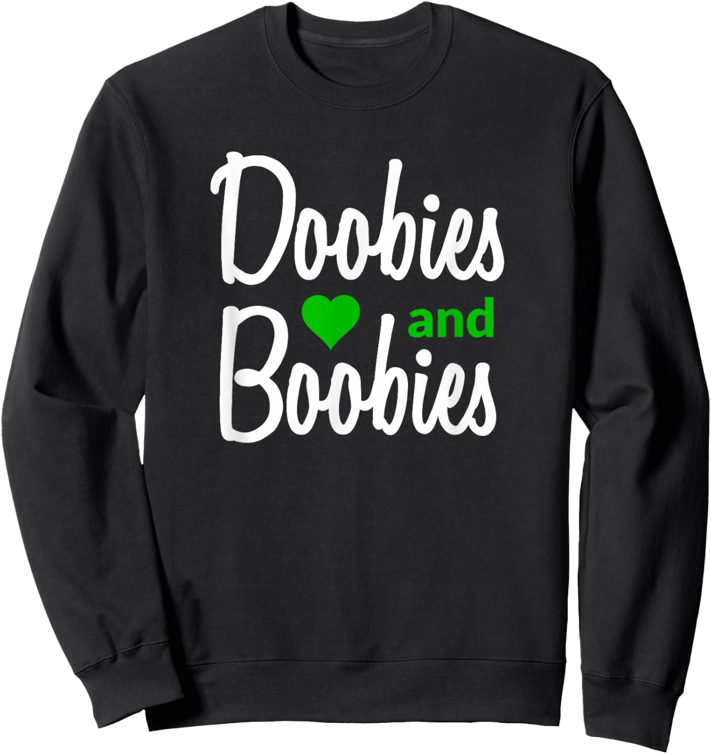 I Love Doobies and Boobies - Funny Marijuana Boobs Sweatshirt - Sweatshirt | Black