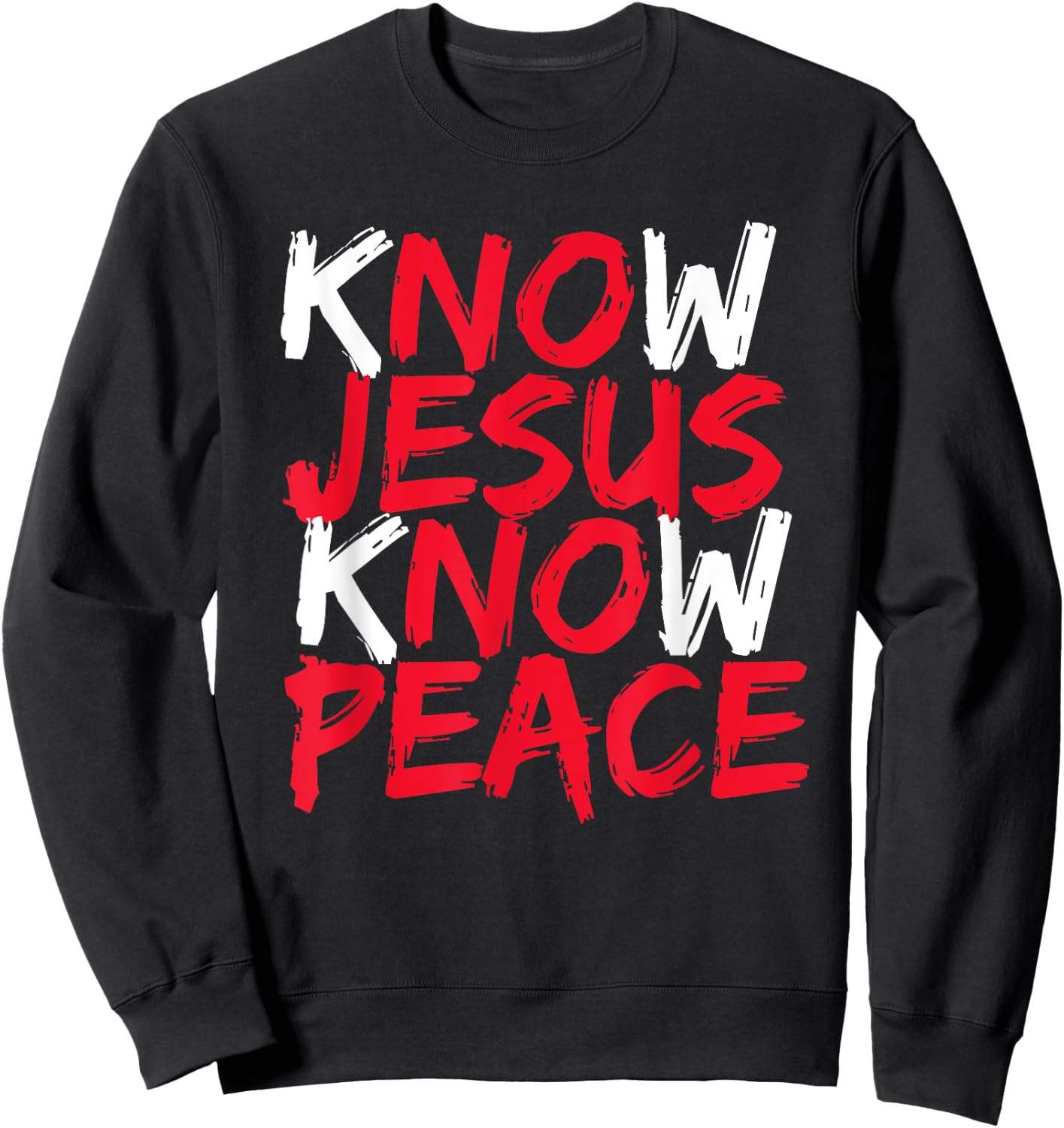 Know Jesus Know Peace No Jesus No Peace Christian Saying Sweatshirt - Sweatshirt | Black
