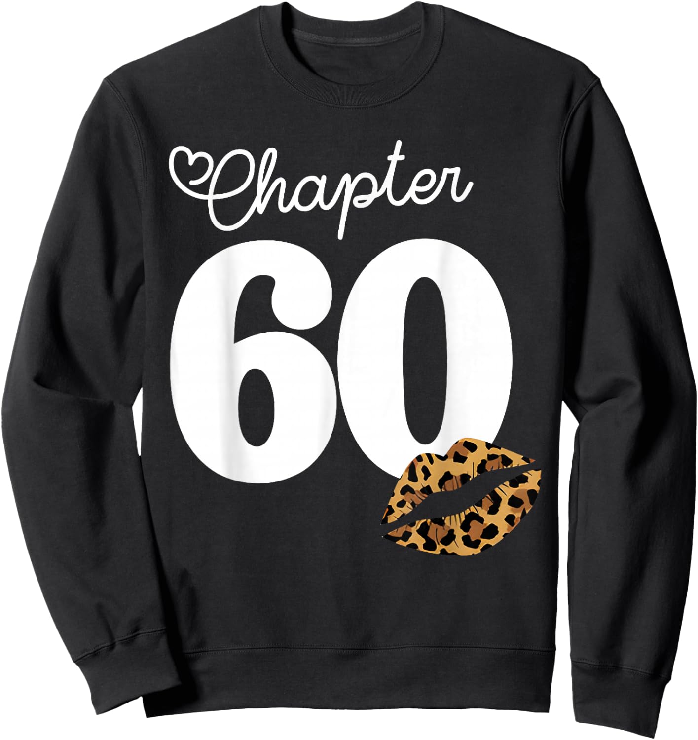 Chapter 60 Leopard Lips 60th Birthday Chapter 60 Years Old Sweatshirt - Sweatshirt | Black