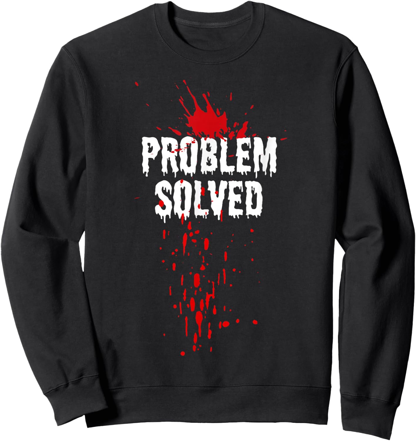 Bloody Problem Solved Blood Stain Halloween , Black, S Sweatshirt - Sweatshirt | Black