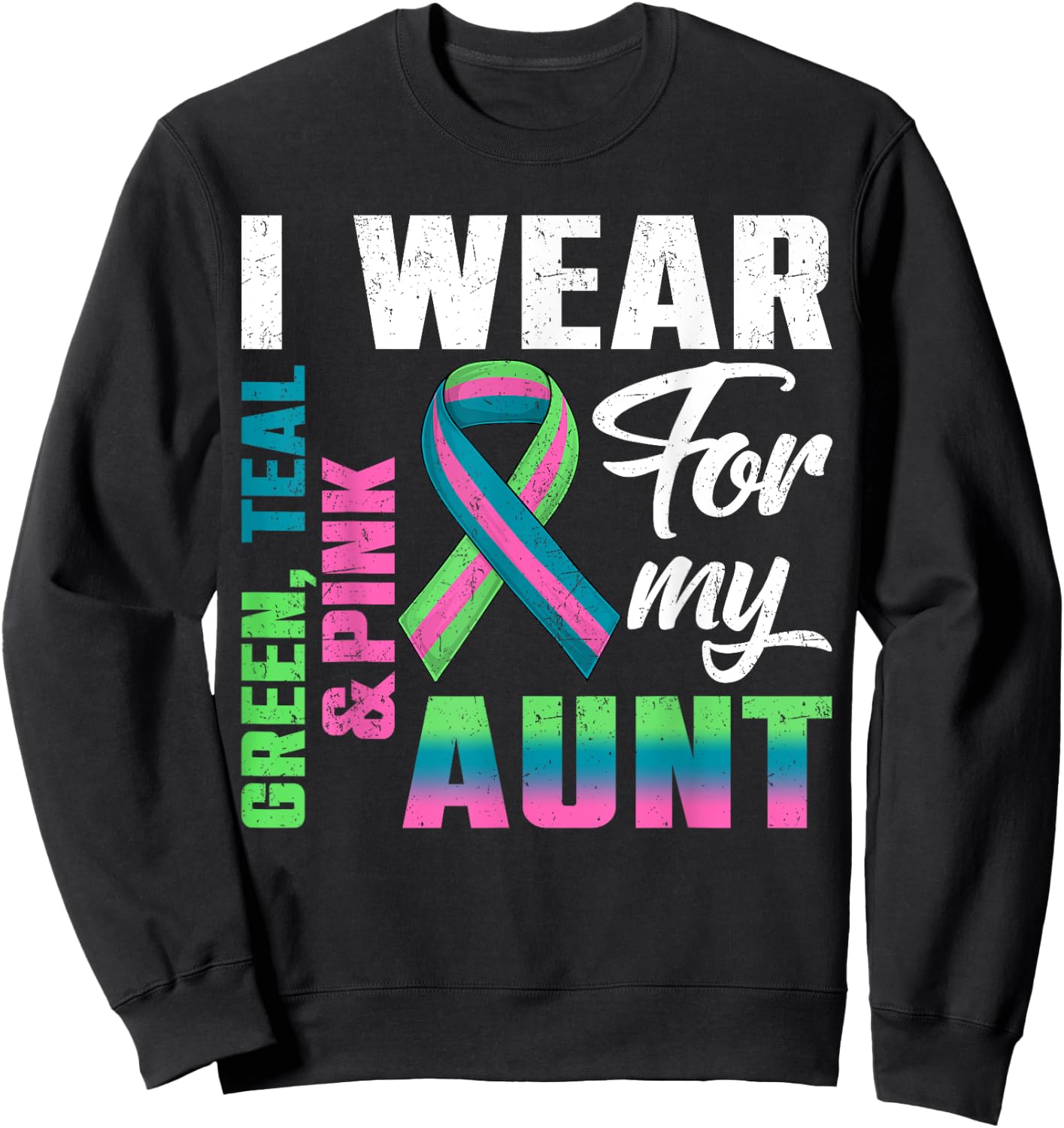 I Wear Green Teal Pink For My Aunt Metastatic Breast Cancer Sweatshirt - Sweatshirt | Black